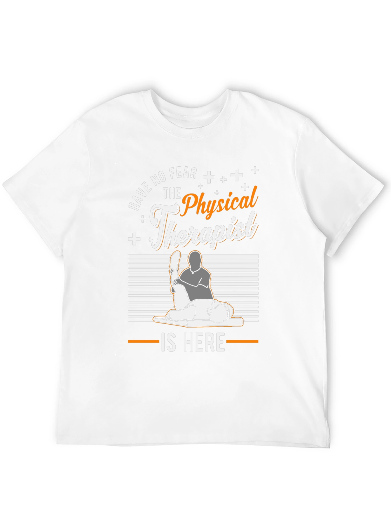 Physical Therapist T-Shirt - Have No Fear