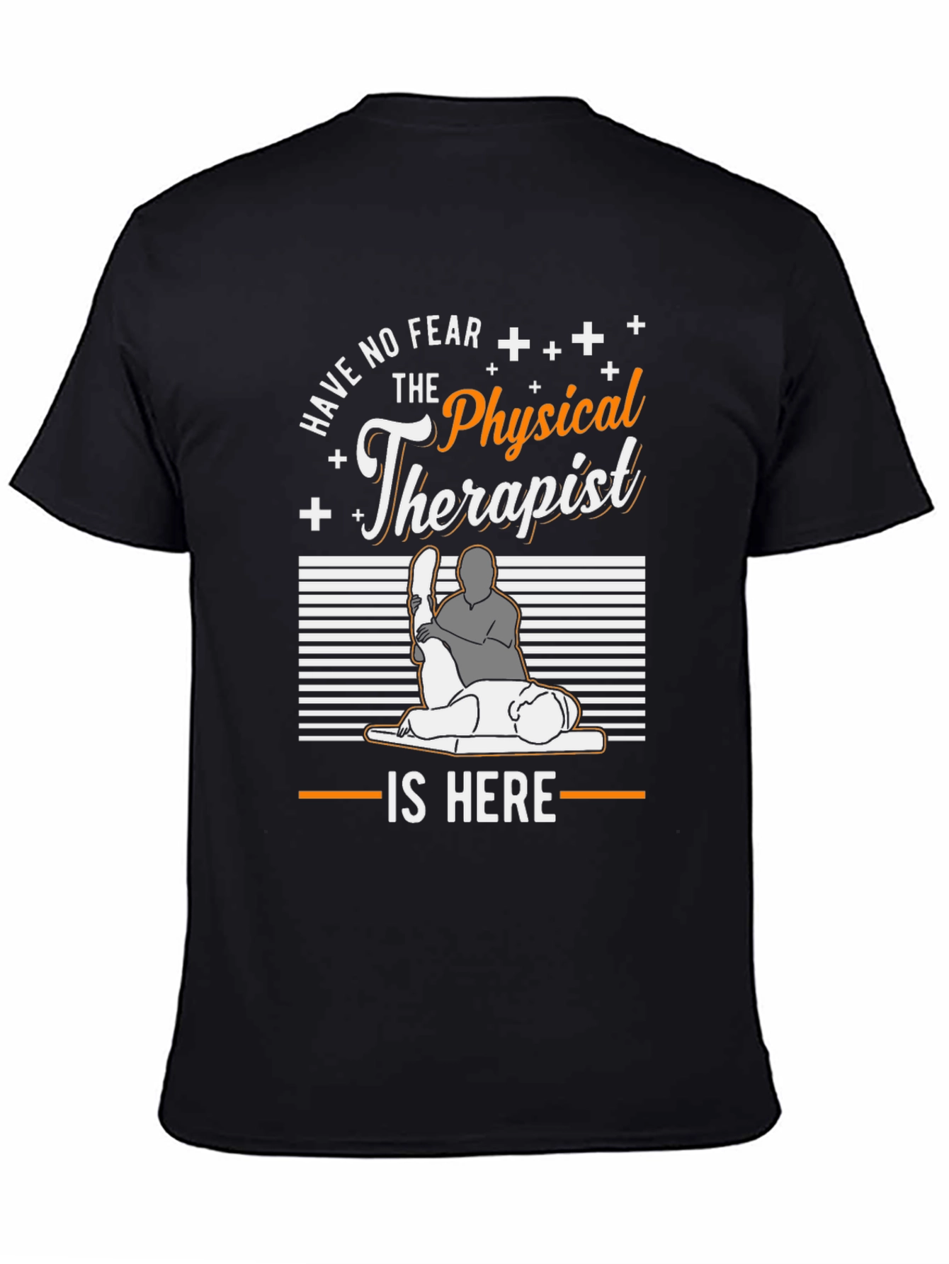 Physical Therapist T-Shirt - Have No Fear
