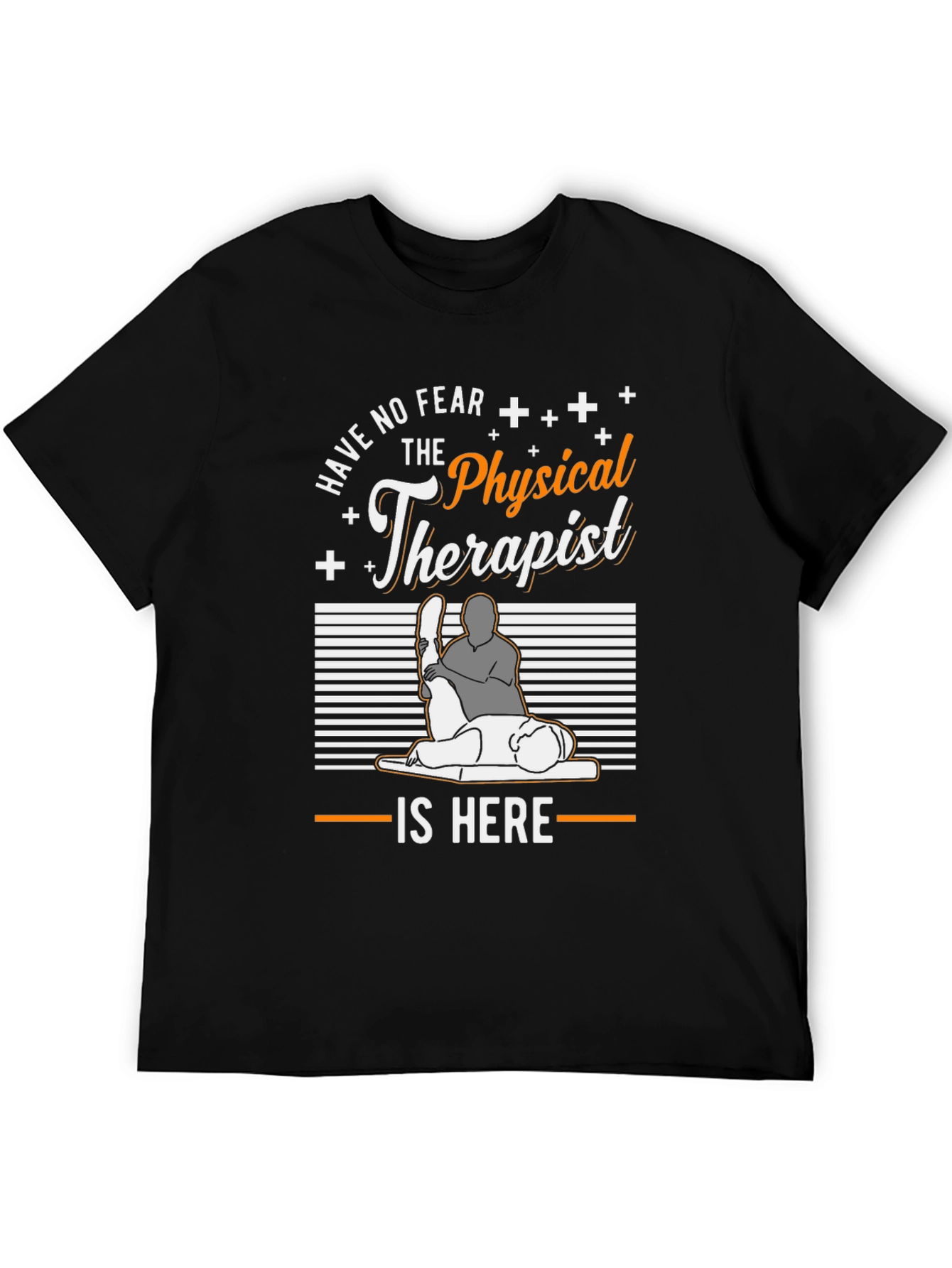 Physical Therapist T-Shirt - Have No Fear