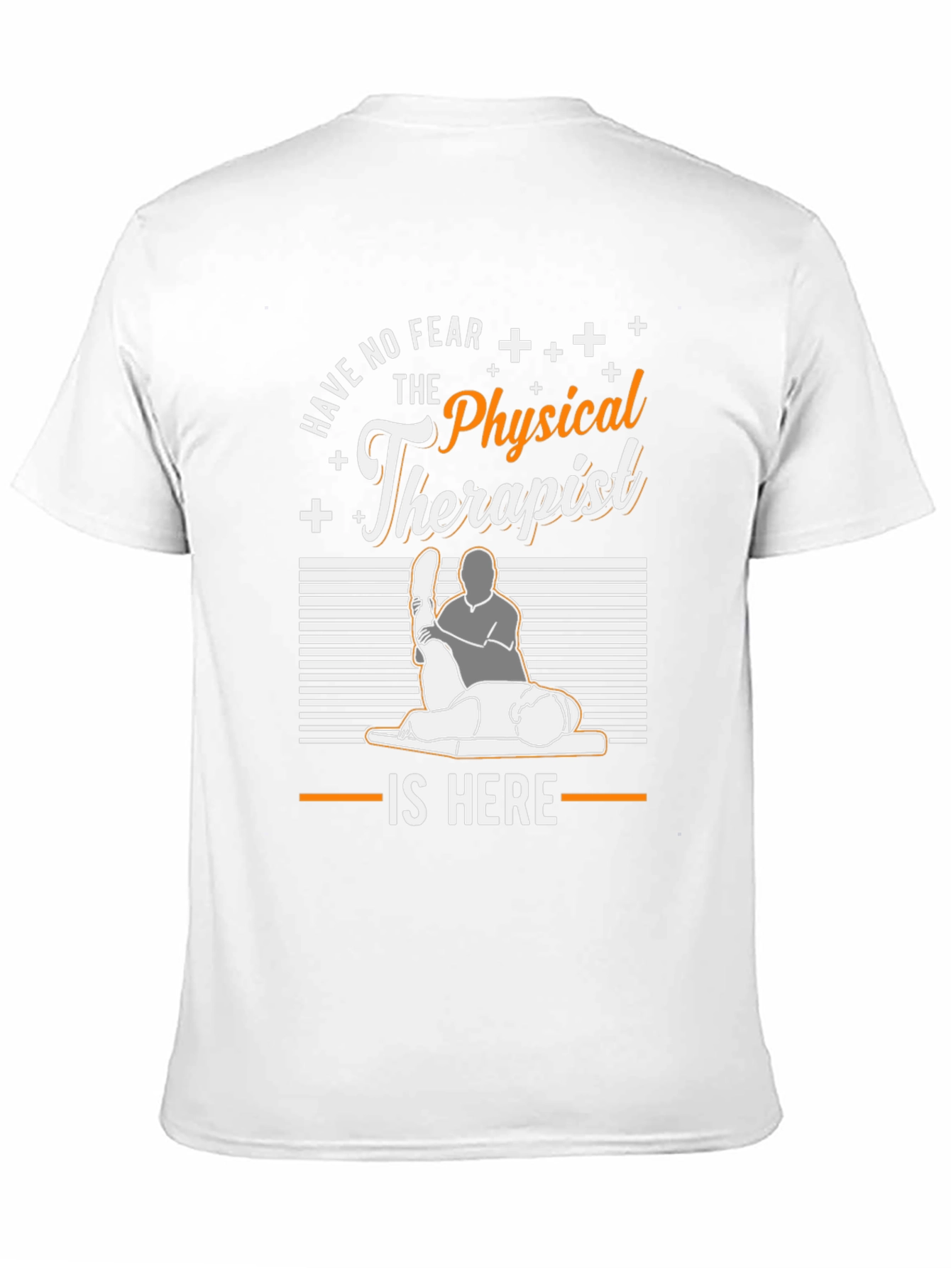 Physical Therapist T-Shirt - Have No Fear
