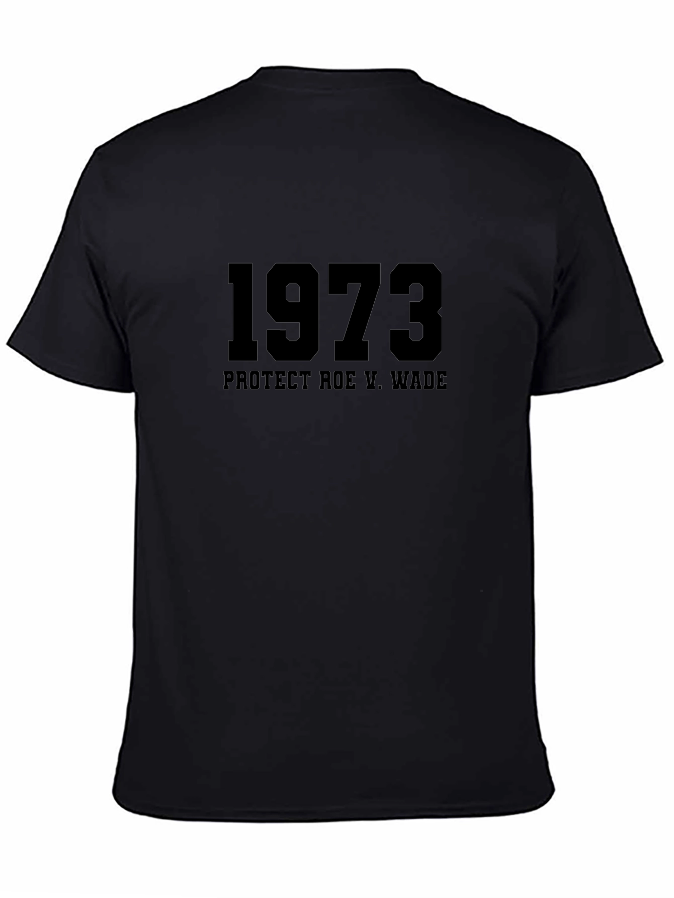 1973 Protect Roe V. Wade Black T-Shirt