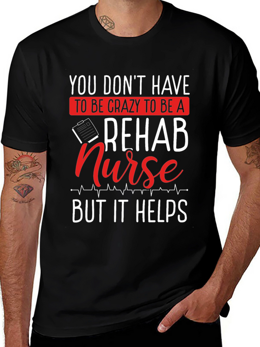 Rehab Nurse T-Shirt - Crazy But Helpful