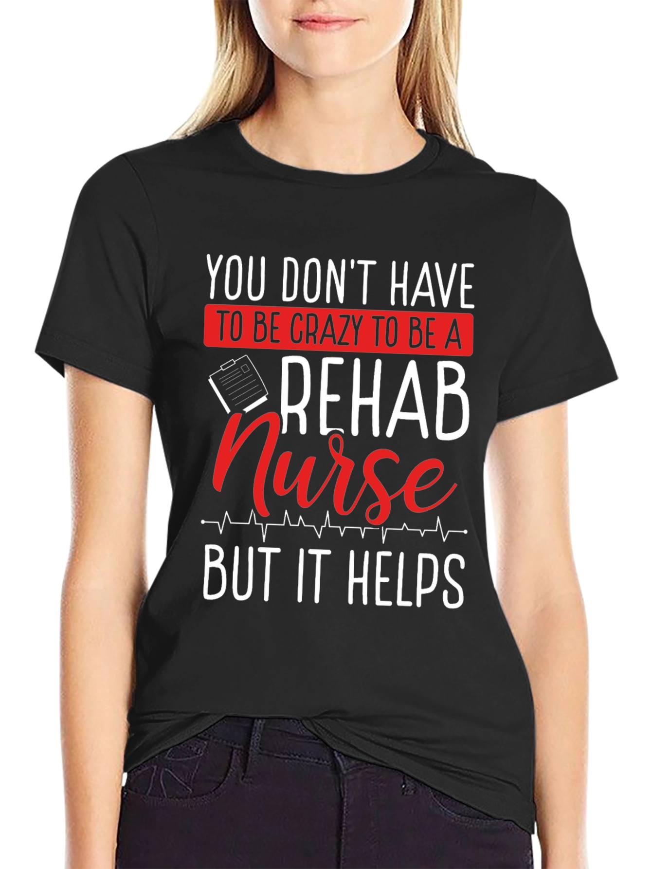 Rehab Nurse T-Shirt - Crazy But Helpful