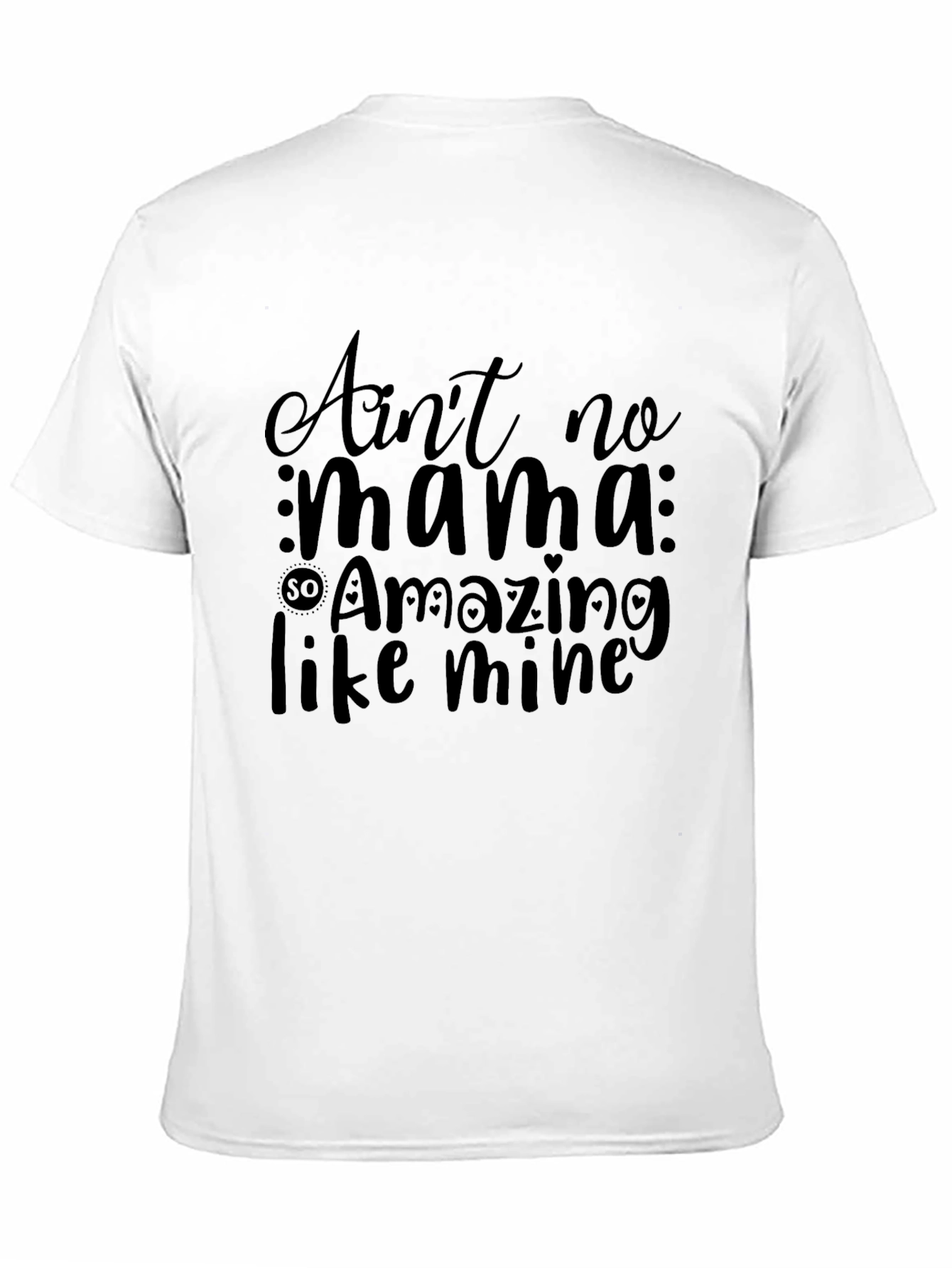 Aint No Mama So Amazing T-Shirt