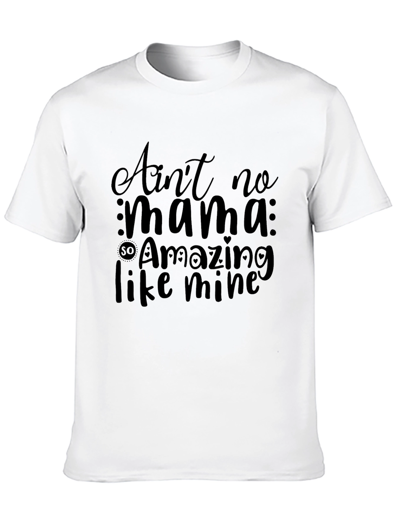 Aint No Mama So Amazing T-Shirt