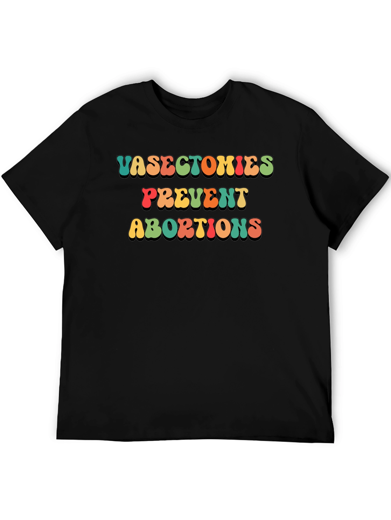 Vasectomies Prevent Abortions Slogan T-Shirt