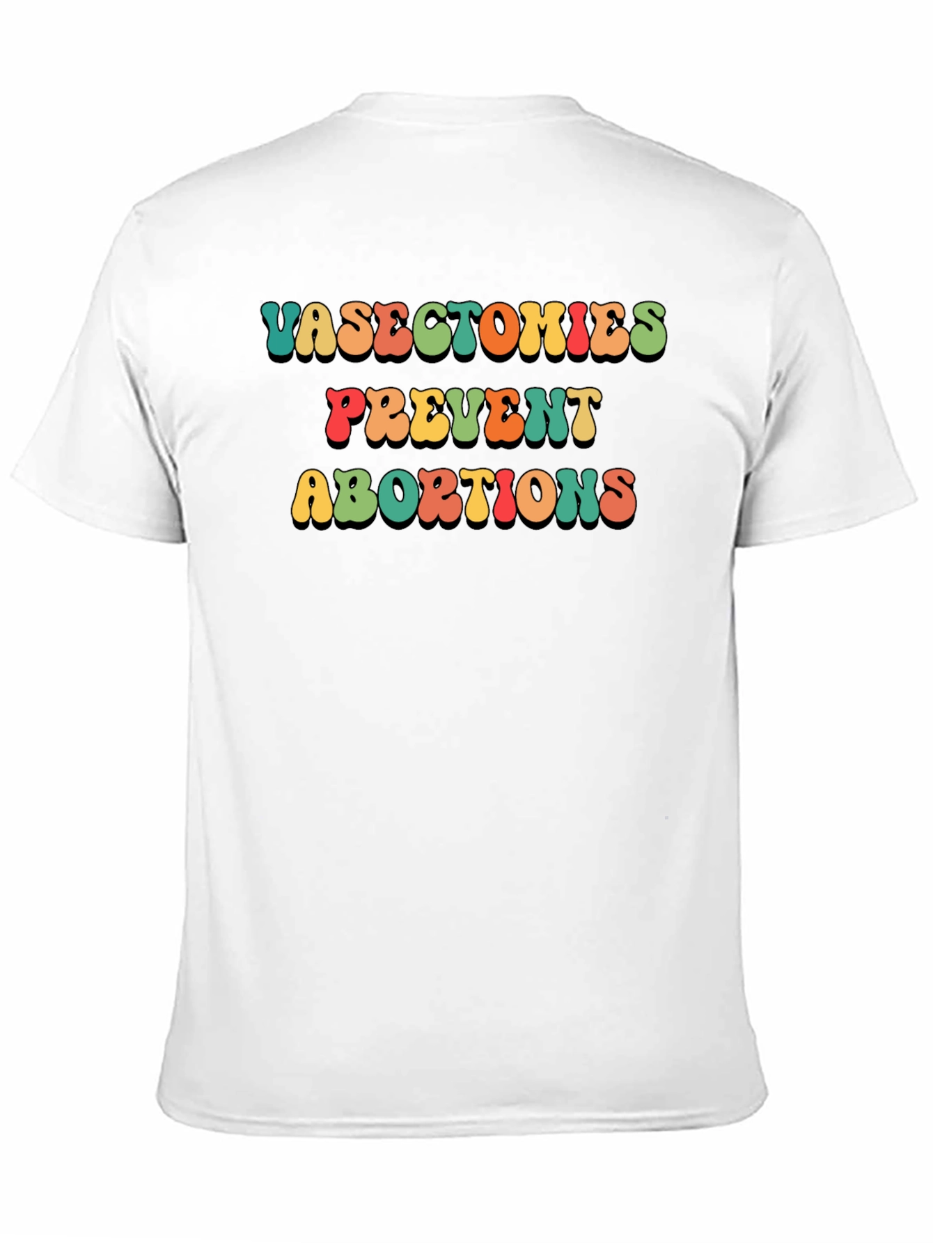 Vasectomies Prevent Abortions Slogan T-Shirt