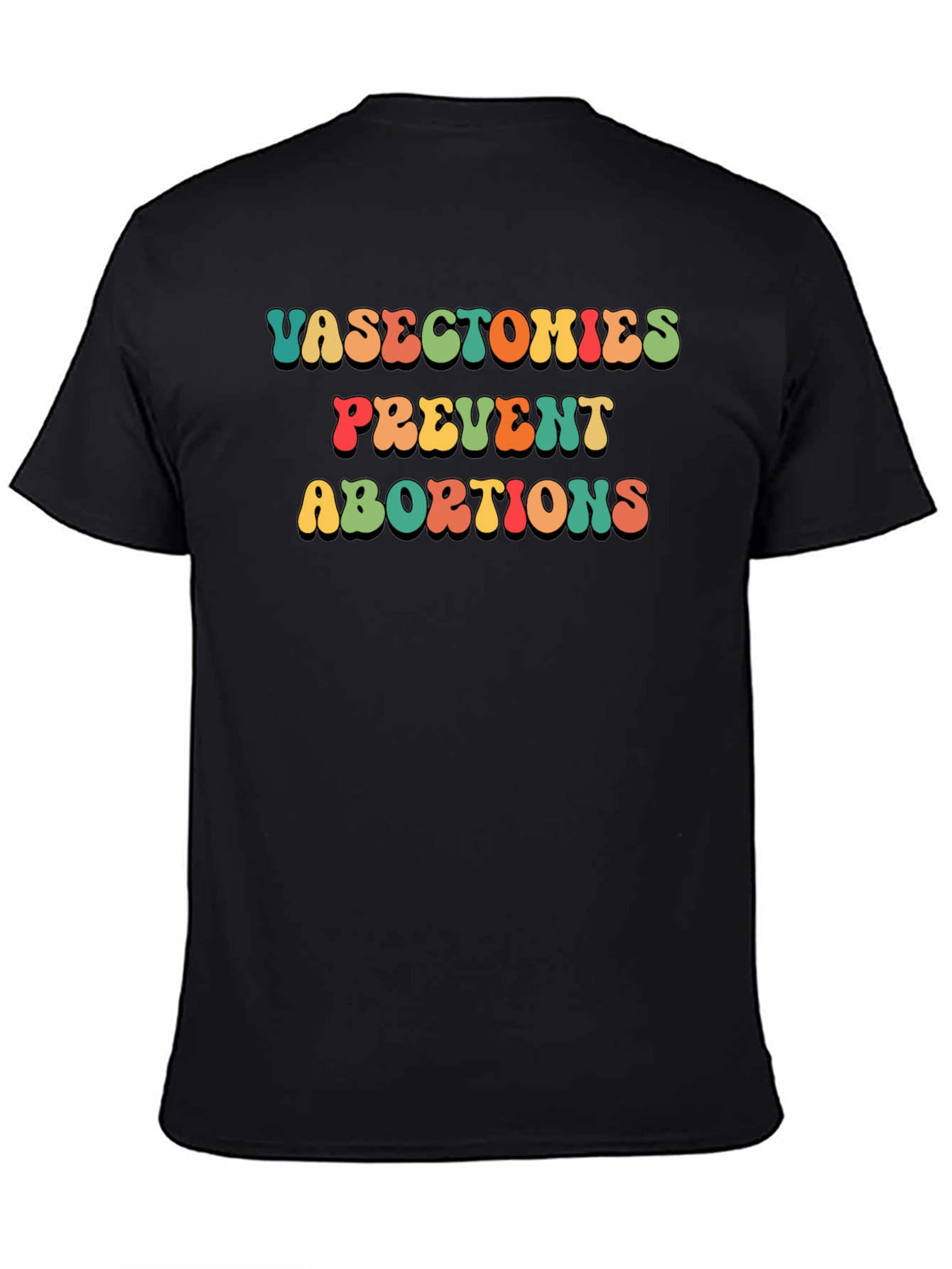 Vasectomies Prevent Abortions Slogan T-Shirt
