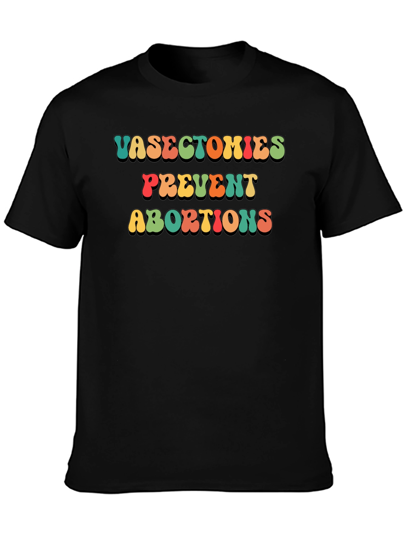 Vasectomies Prevent Abortions Slogan T-Shirt