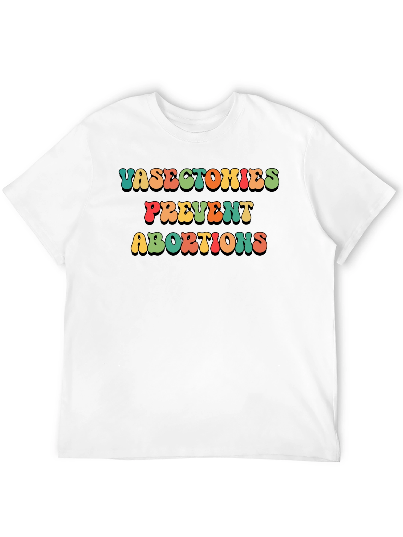 Vasectomies Prevent Abortions Slogan T-Shirt