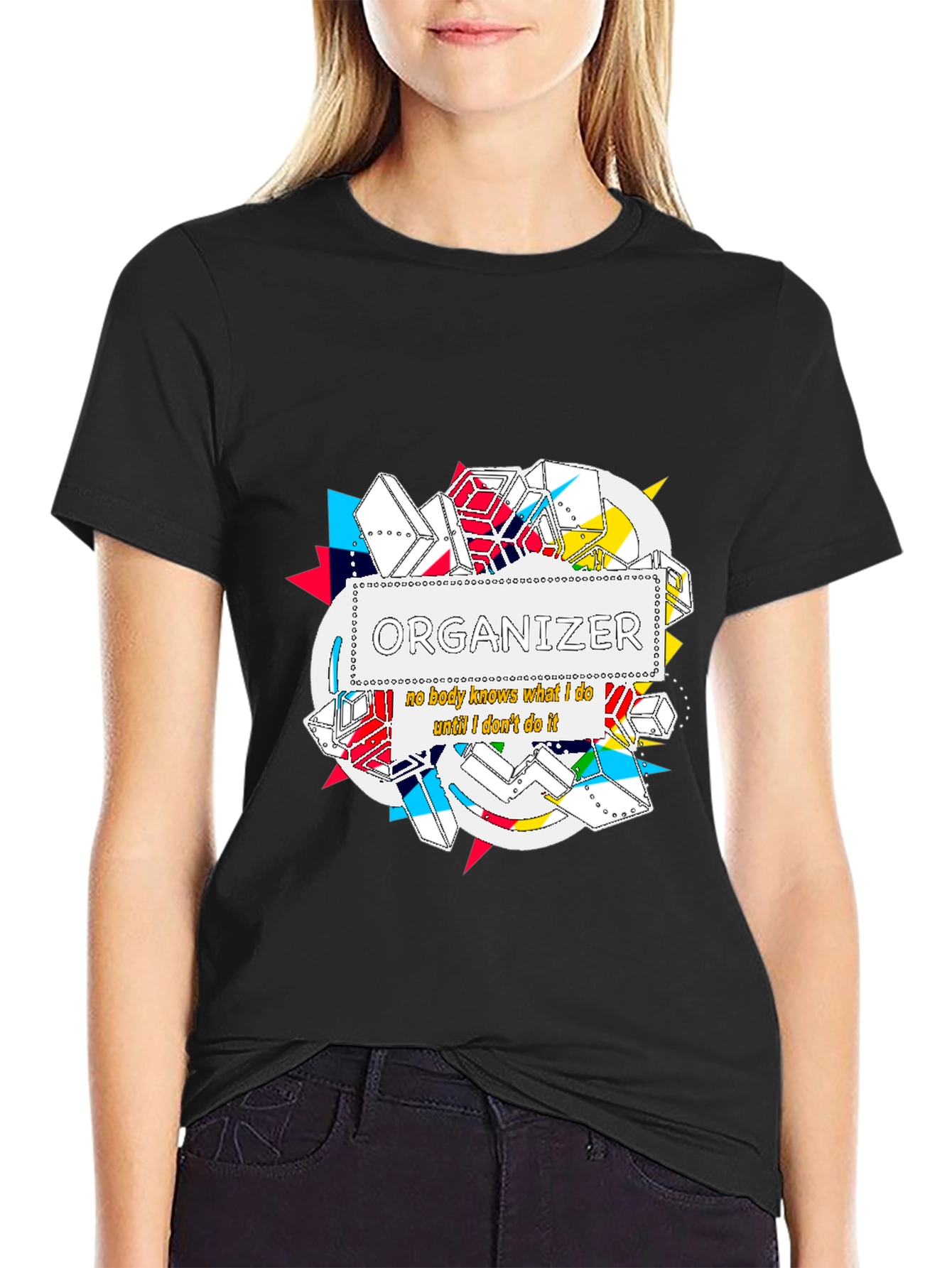 Organizer T-Shirt: Nobody Knows What I Do...