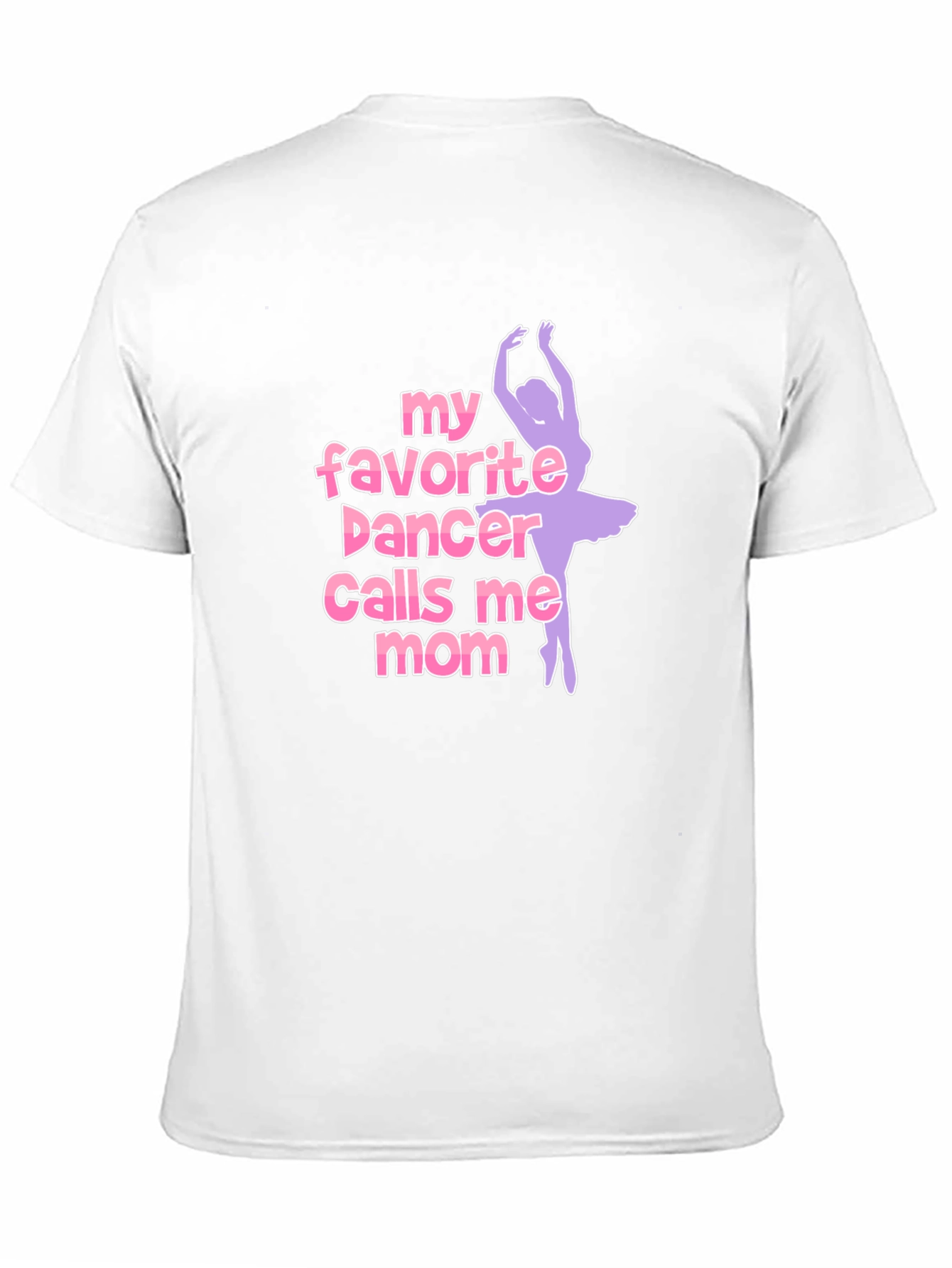 My Favorite Dancer Calls Me Mom T-Shirt