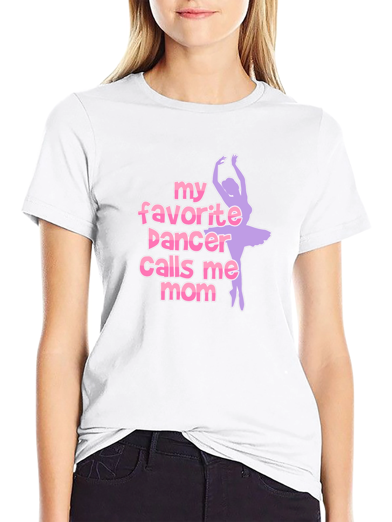 My Favorite Dancer Calls Me Mom T-Shirt