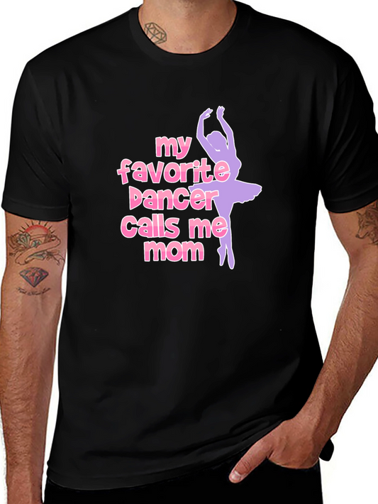 My Favorite Dancer Calls Me Mom T-Shirt