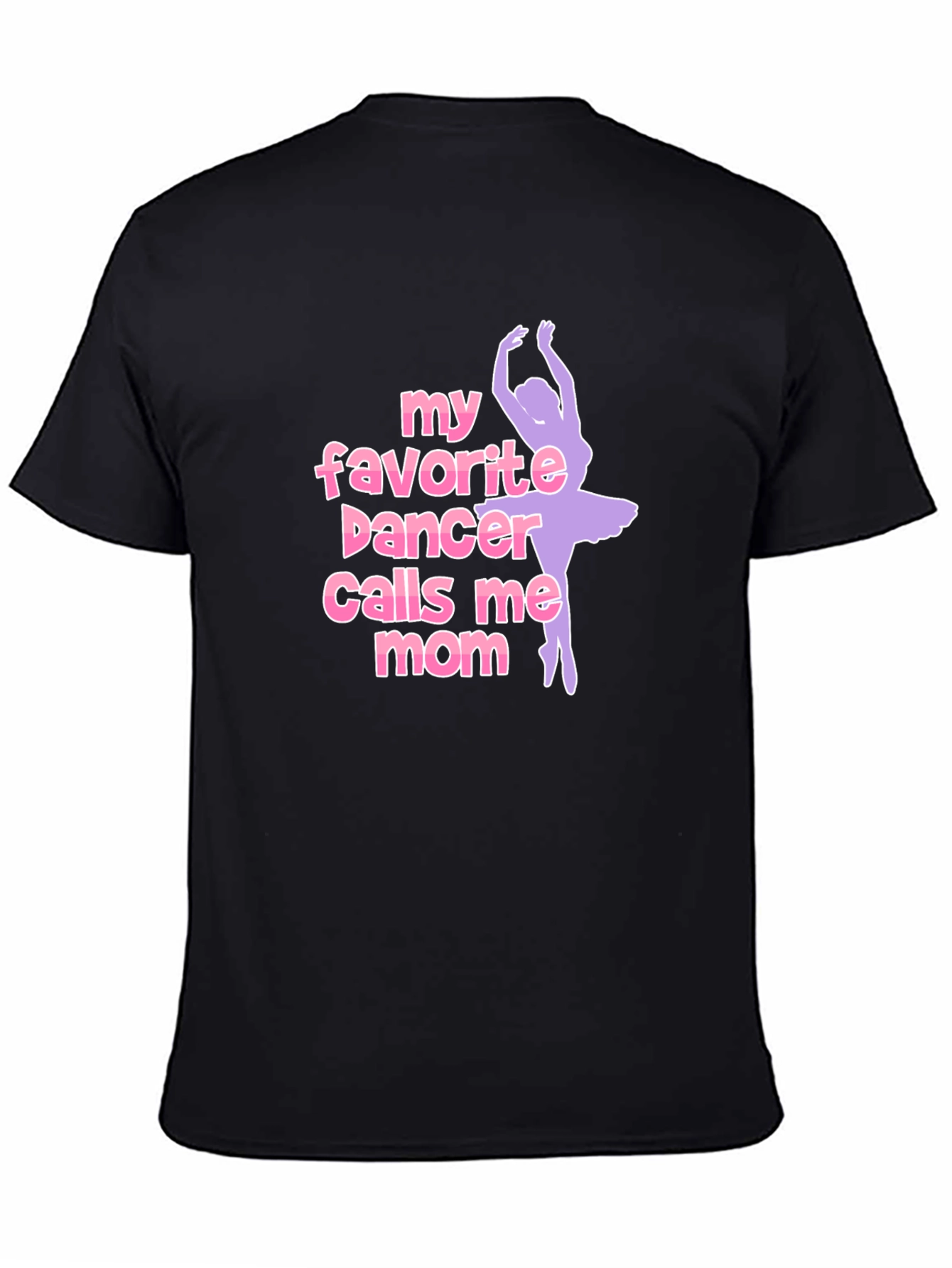 My Favorite Dancer Calls Me Mom T-Shirt