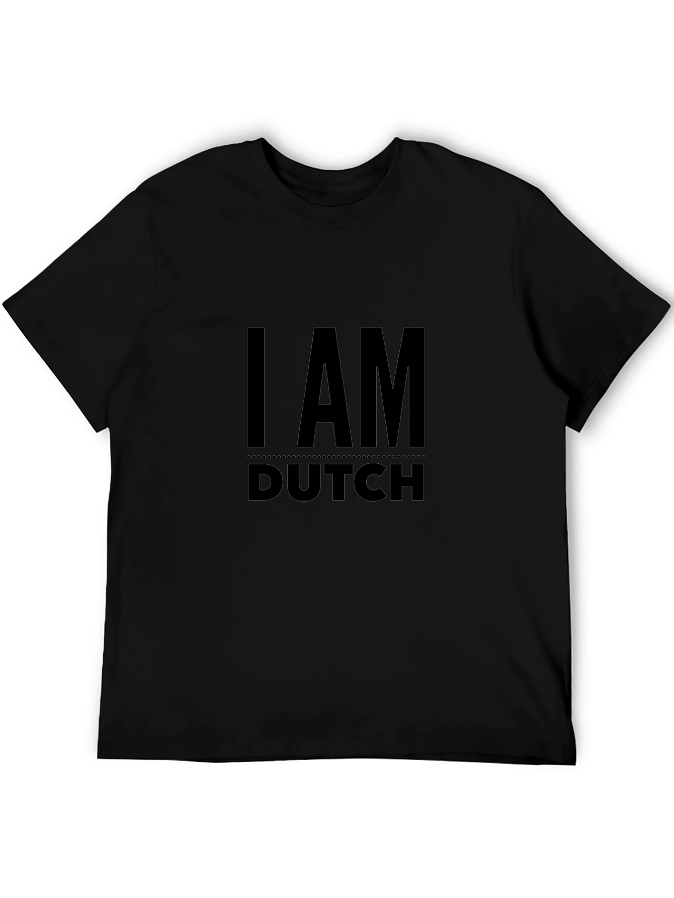 I am Dutch - Black T-Shirt