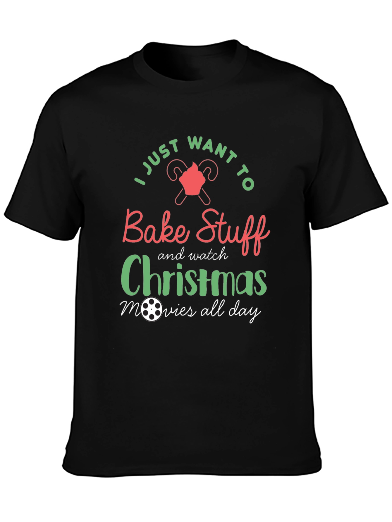 Bake Stuff & Watch Christmas Movies All Day T-Shirt