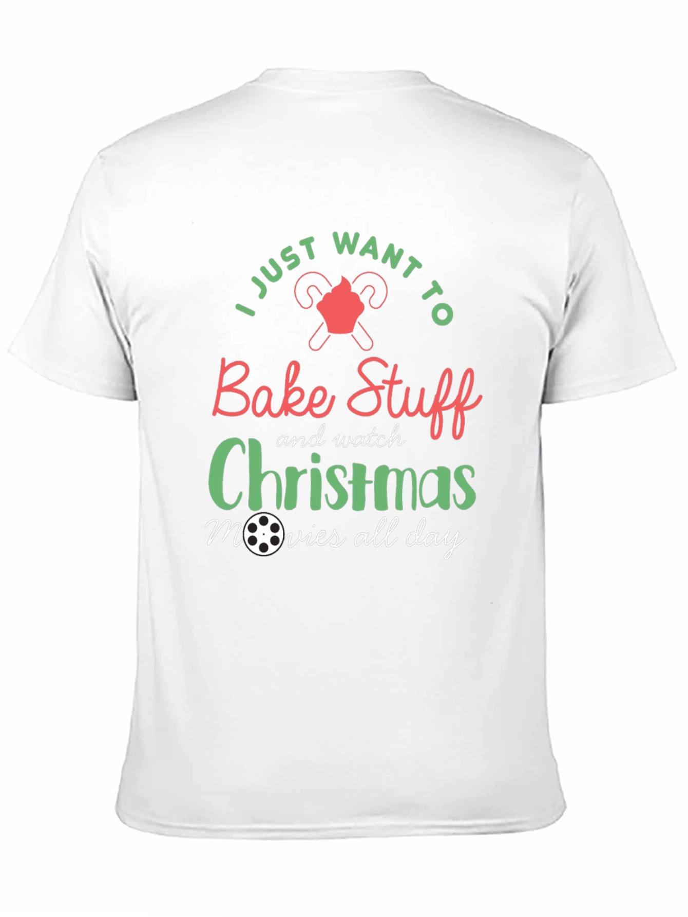 Bake Stuff & Watch Christmas Movies All Day T-Shirt