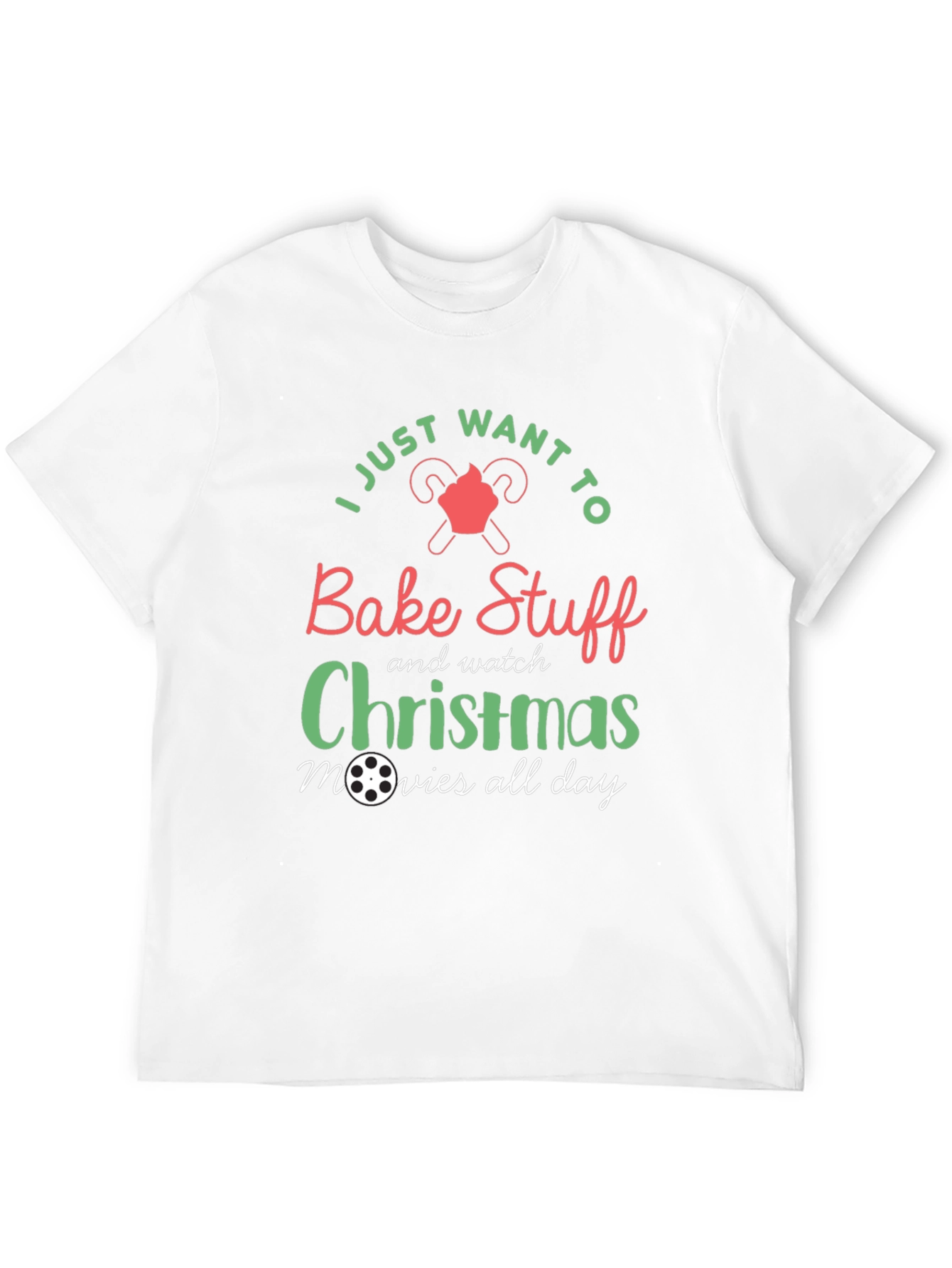 Bake Stuff & Watch Christmas Movies All Day T-Shirt
