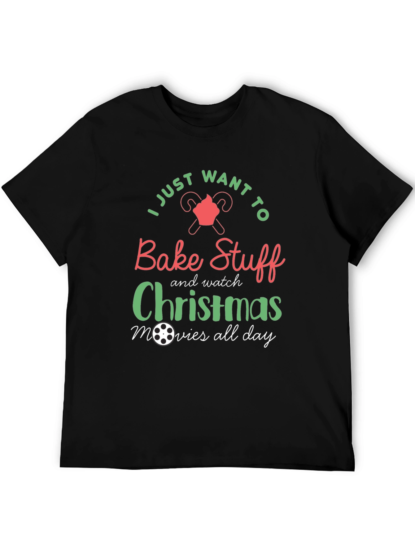 Bake Stuff & Watch Christmas Movies All Day T-Shirt