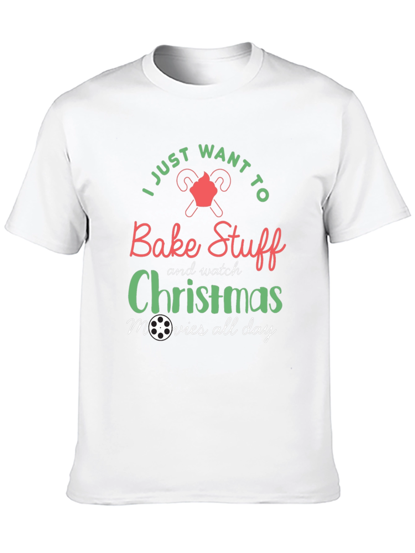 Bake Stuff & Watch Christmas Movies All Day T-Shirt
