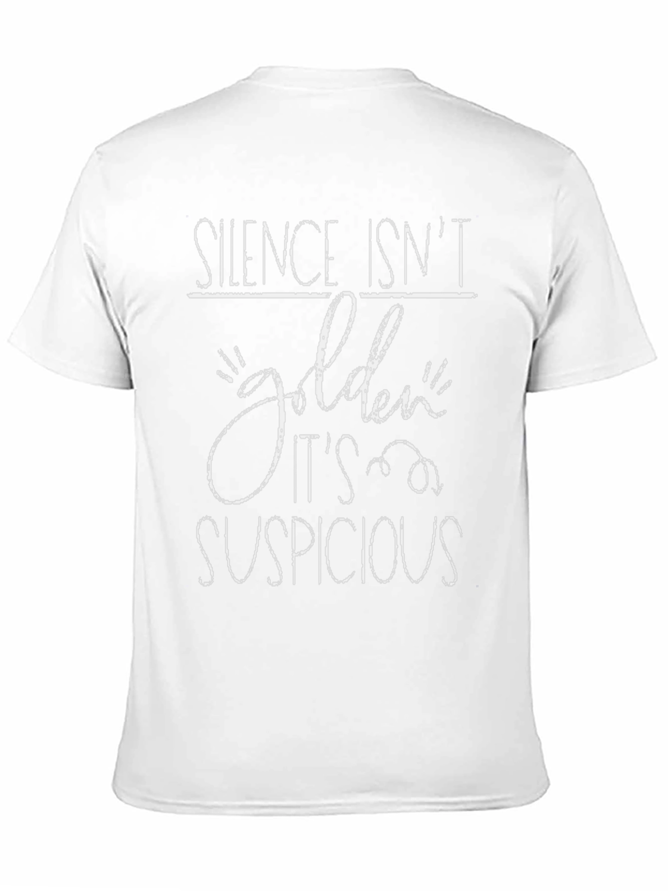 Silence Isnt Golden T-Shirt - Suspicious Humor Tee