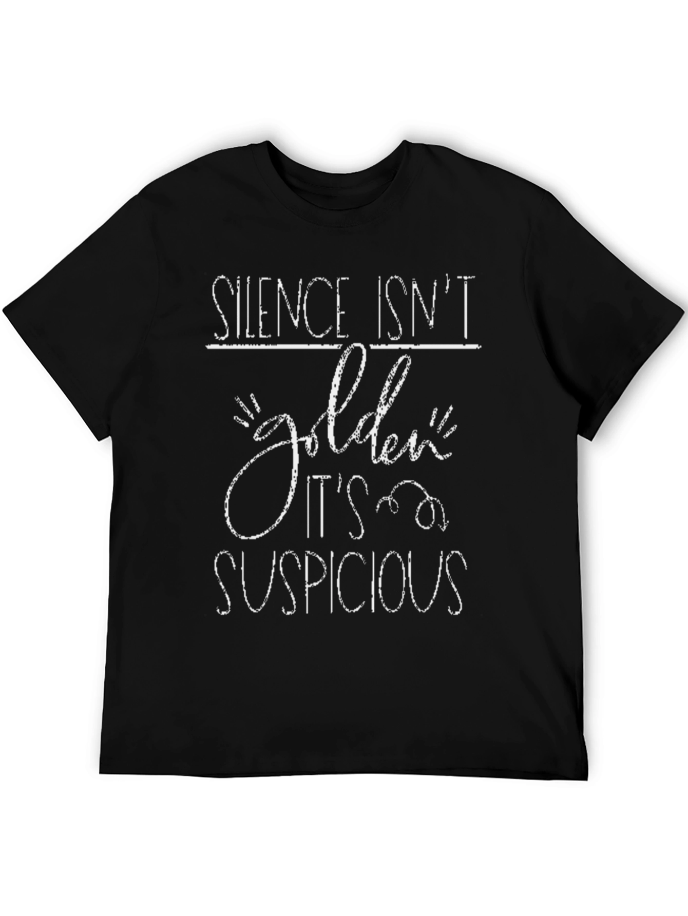 Silence Isnt Golden T-Shirt - Suspicious Humor Tee