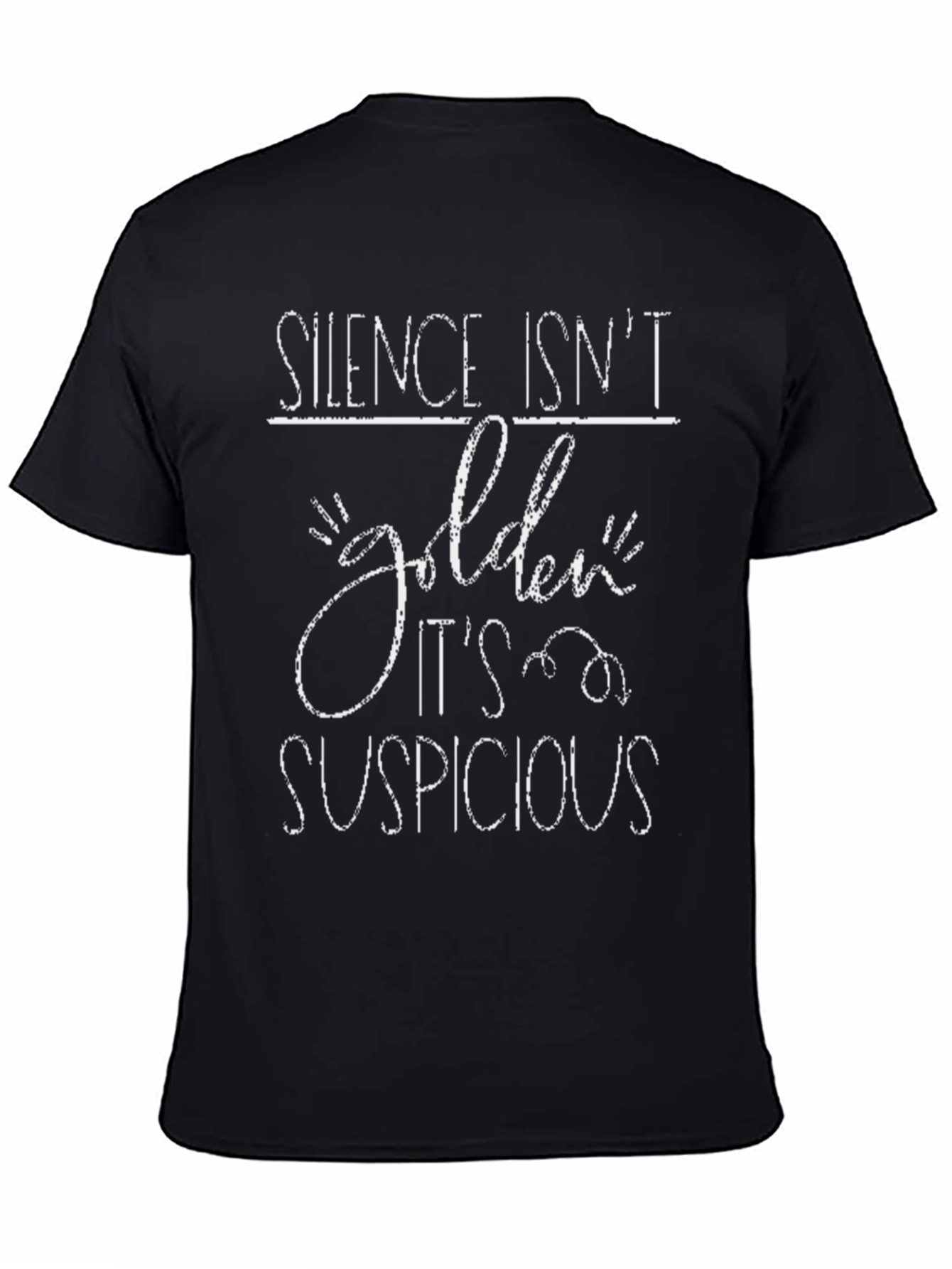 Silence Isnt Golden T-Shirt - Suspicious Humor Tee