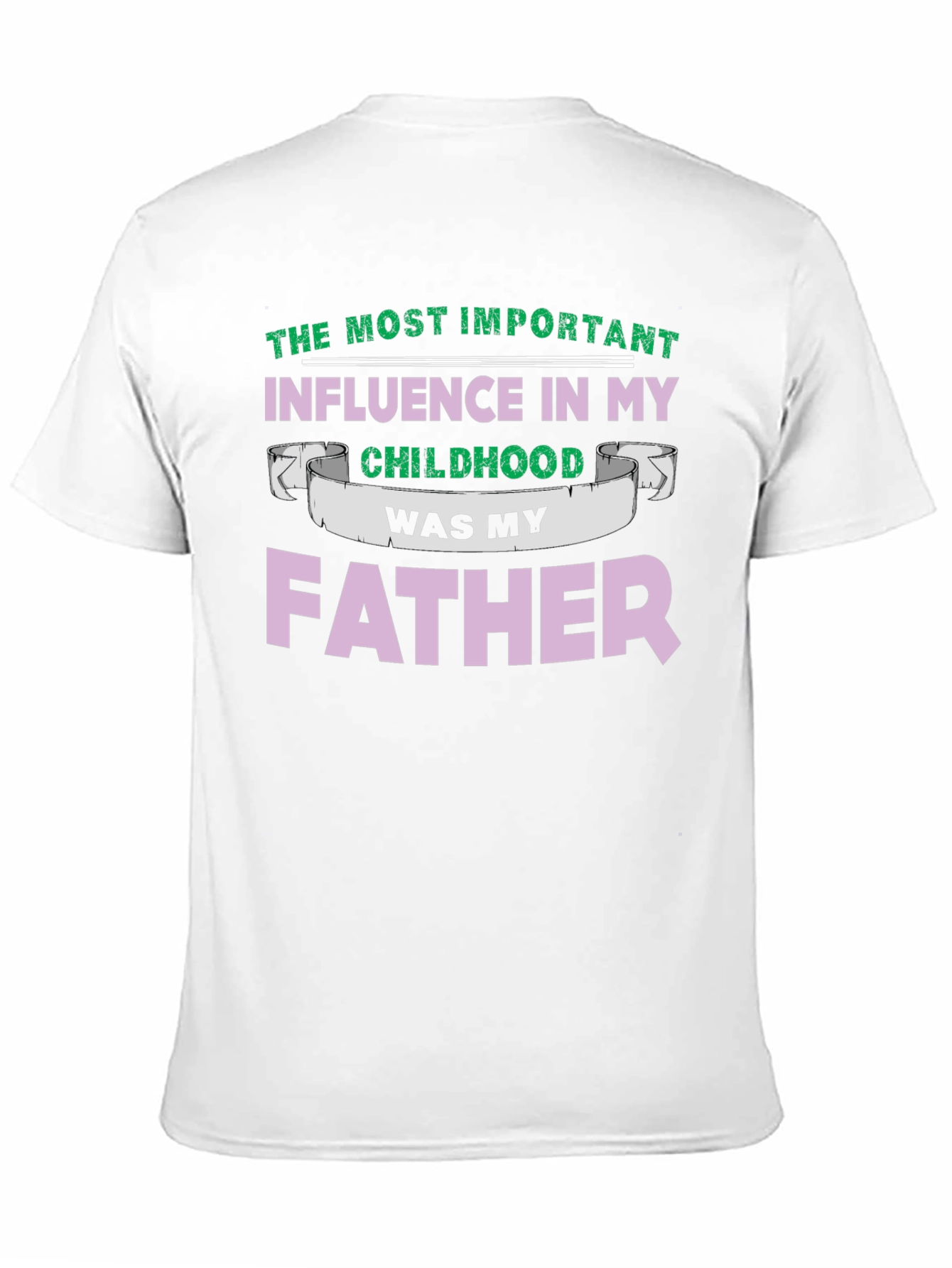 Fathers Day T-Shirt - Most Important Influence