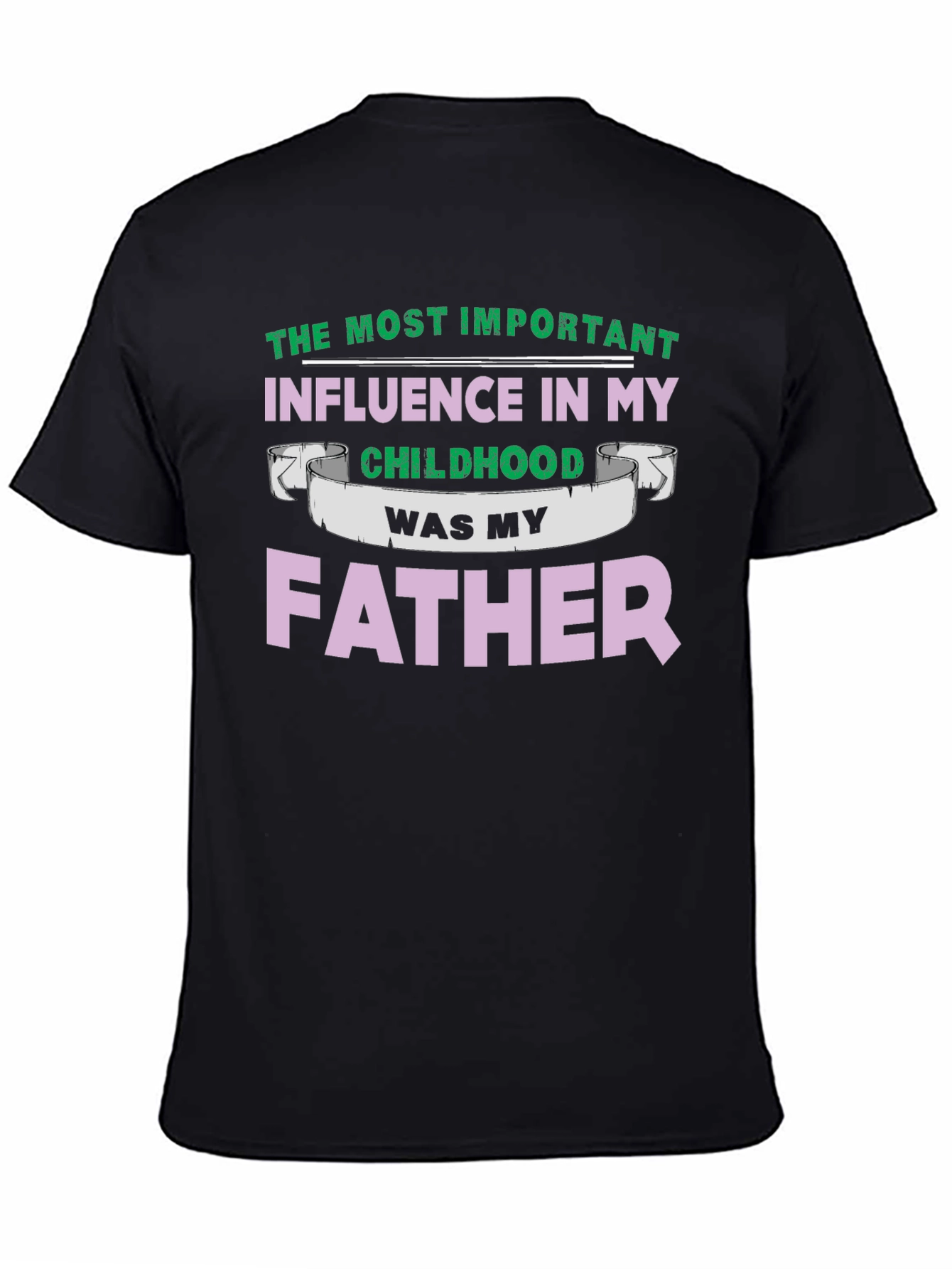 Fathers Day T-Shirt - Most Important Influence