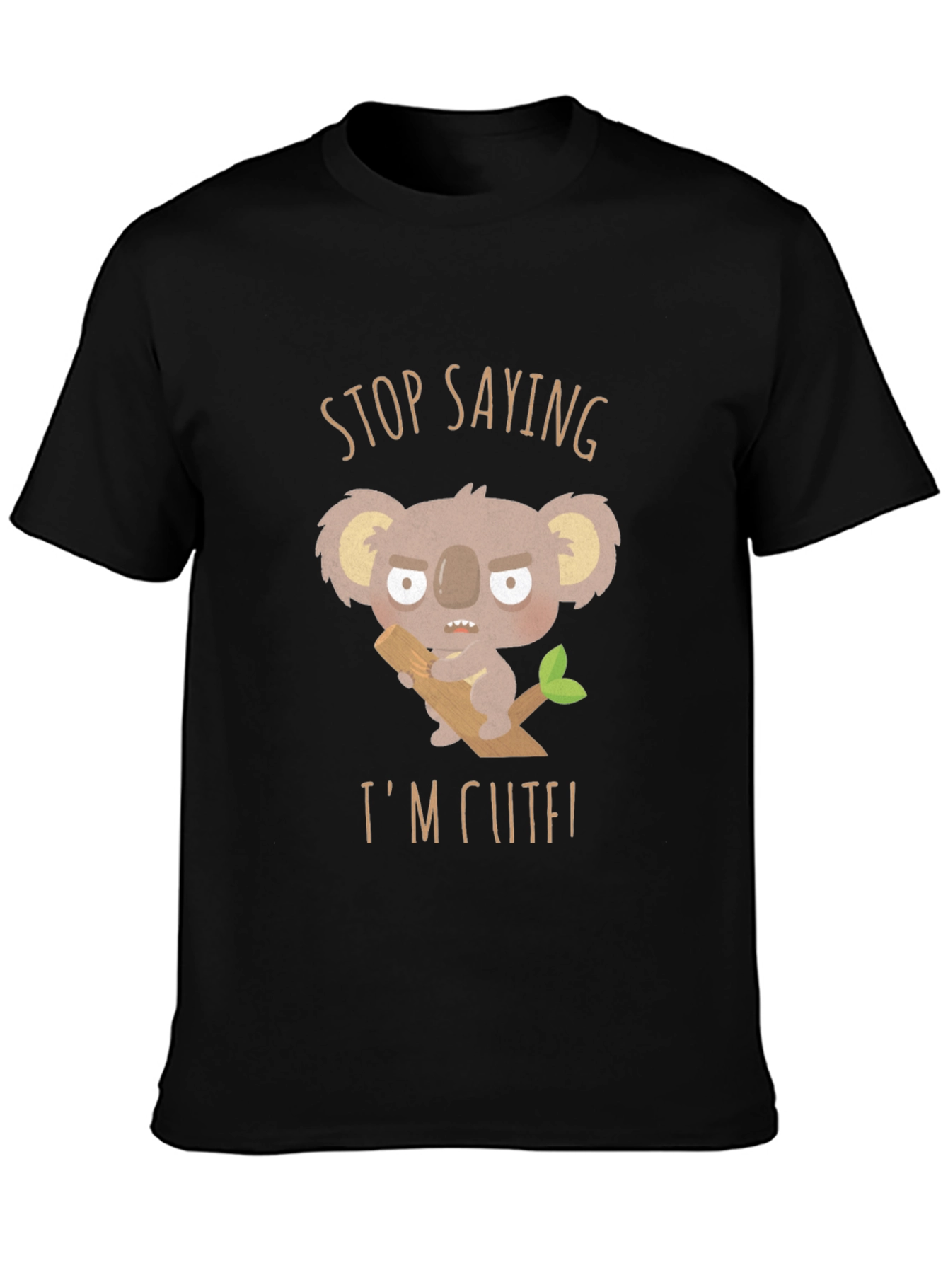 Stop Saying Im Cute! Koala Graphic T-Shirt