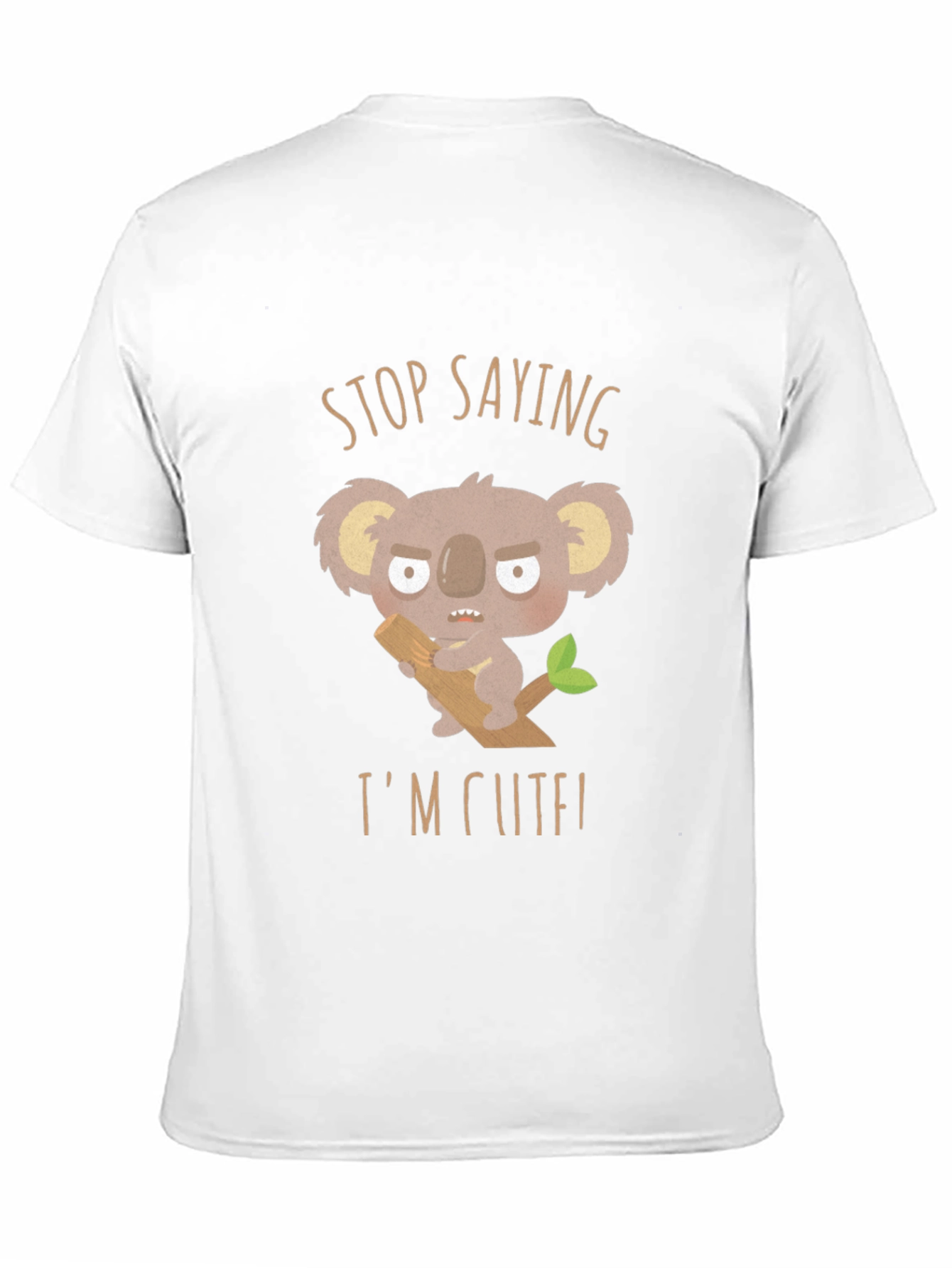 Stop Saying Im Cute! Koala Graphic T-Shirt
