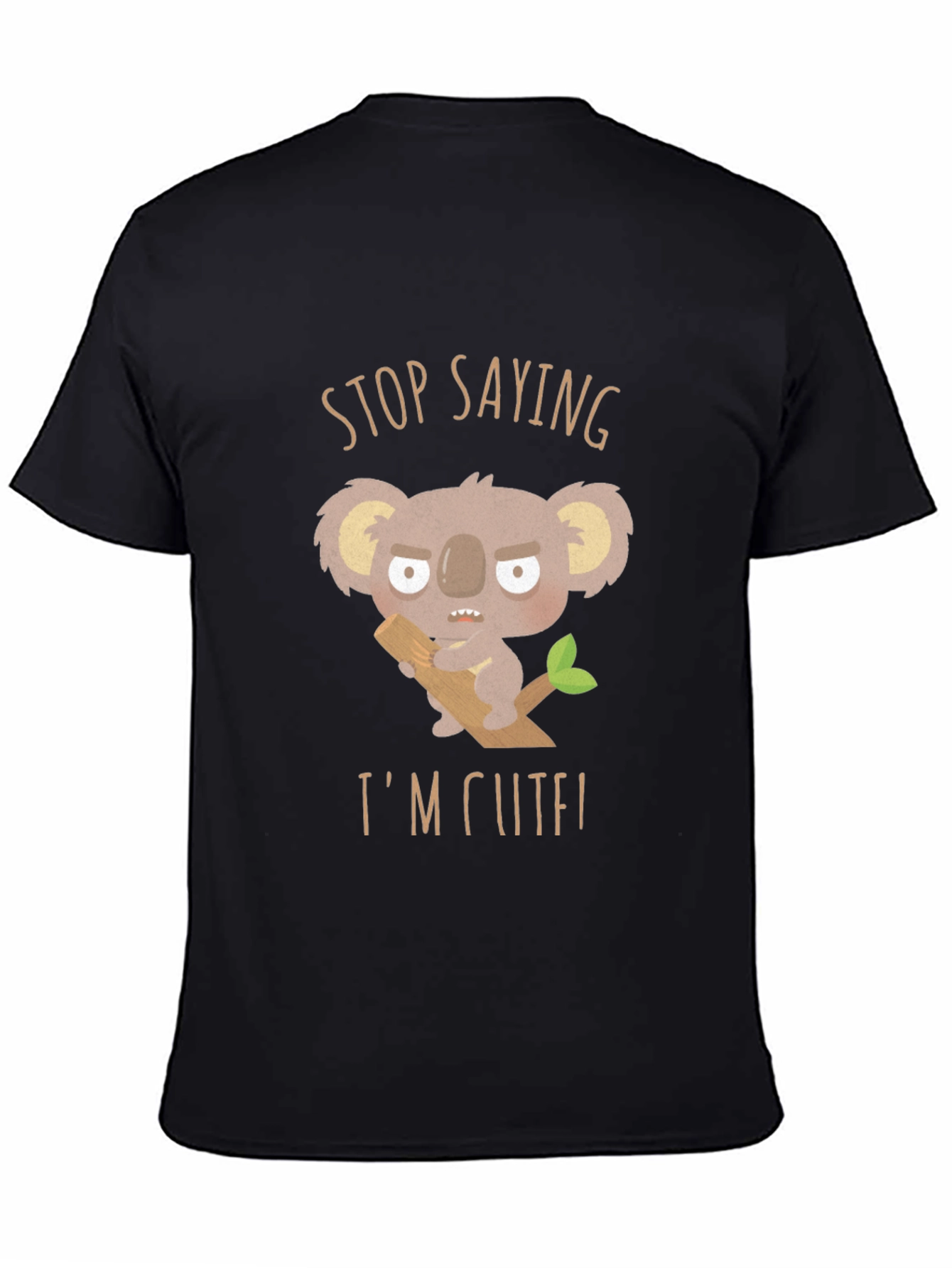 Stop Saying Im Cute! Koala Graphic T-Shirt