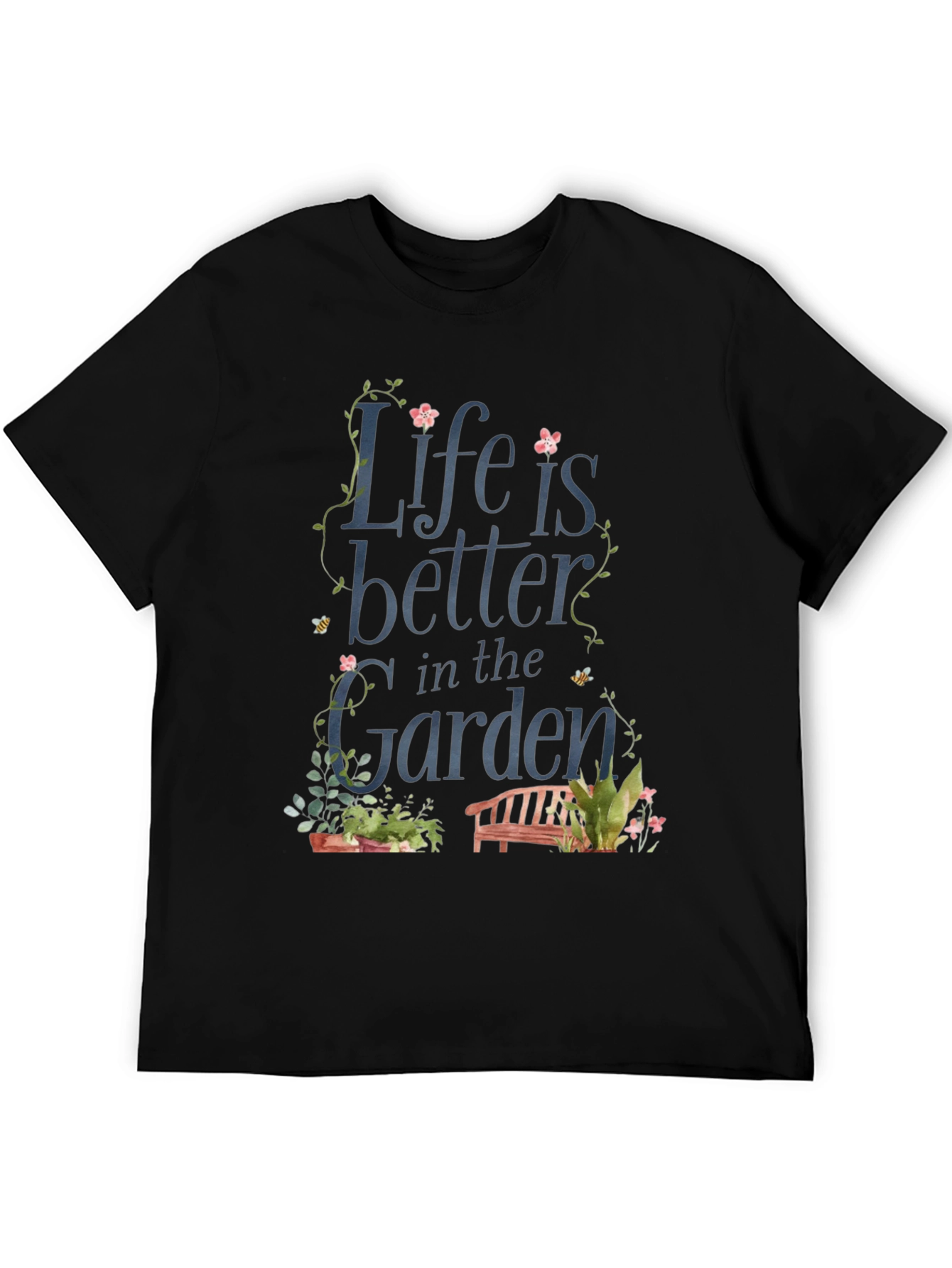 Life is Better in the Garden Black T-Shirt