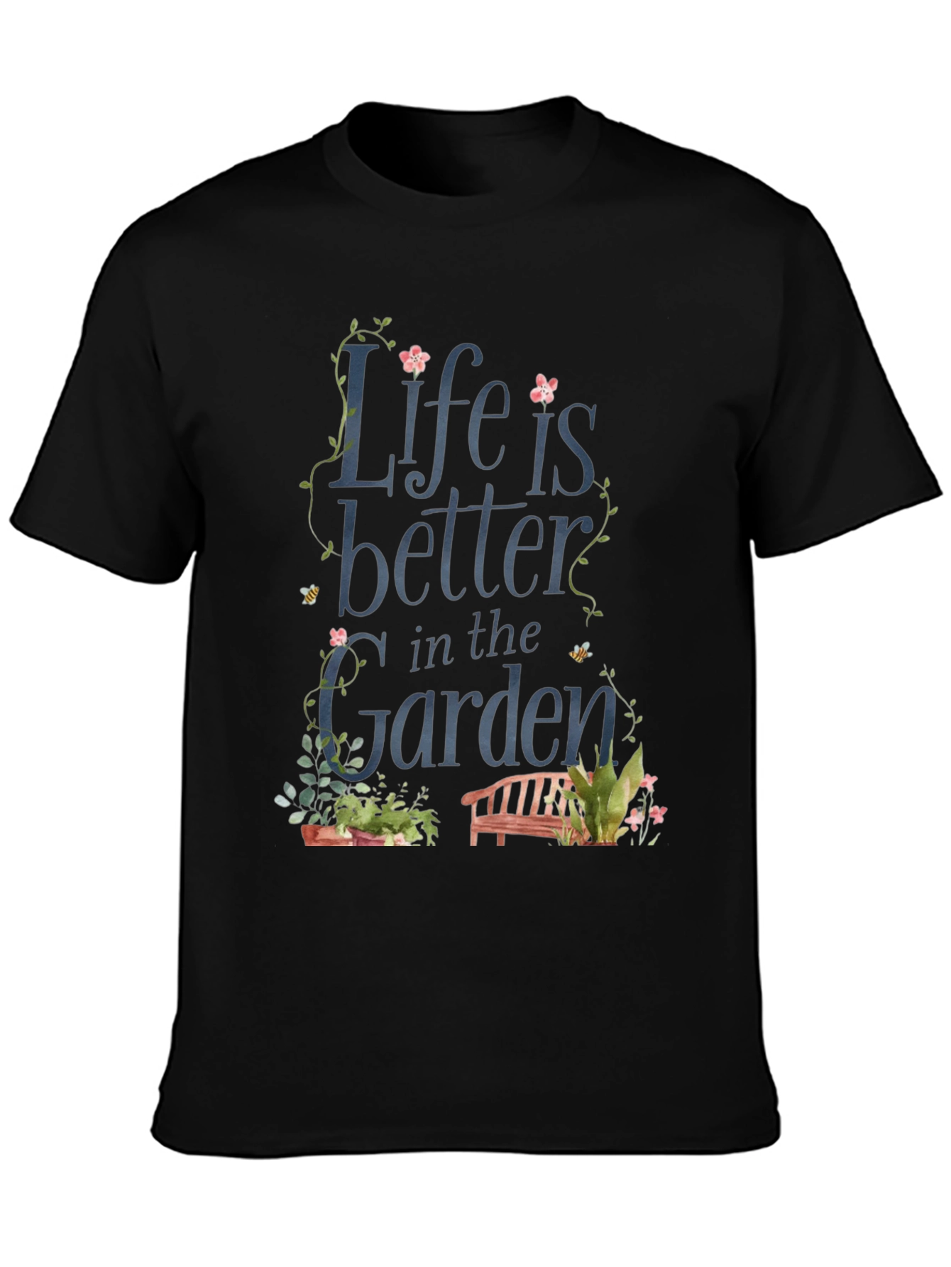 Life is Better in the Garden Black T-Shirt