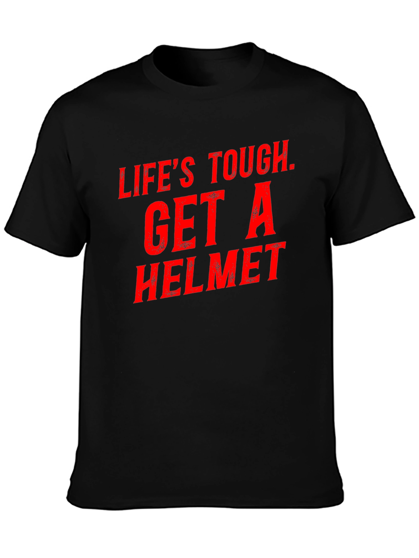 Lifes Tough Get a Helmet Graphic Tee