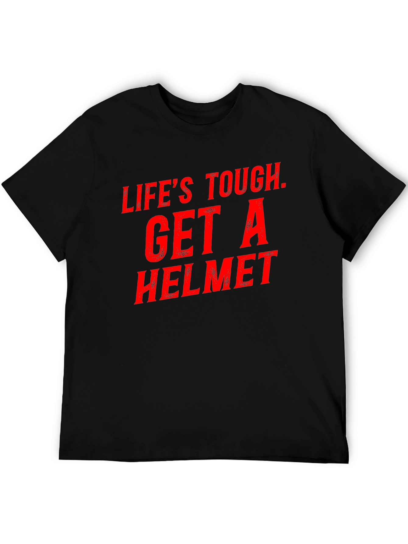 Lifes Tough Get a Helmet Graphic Tee