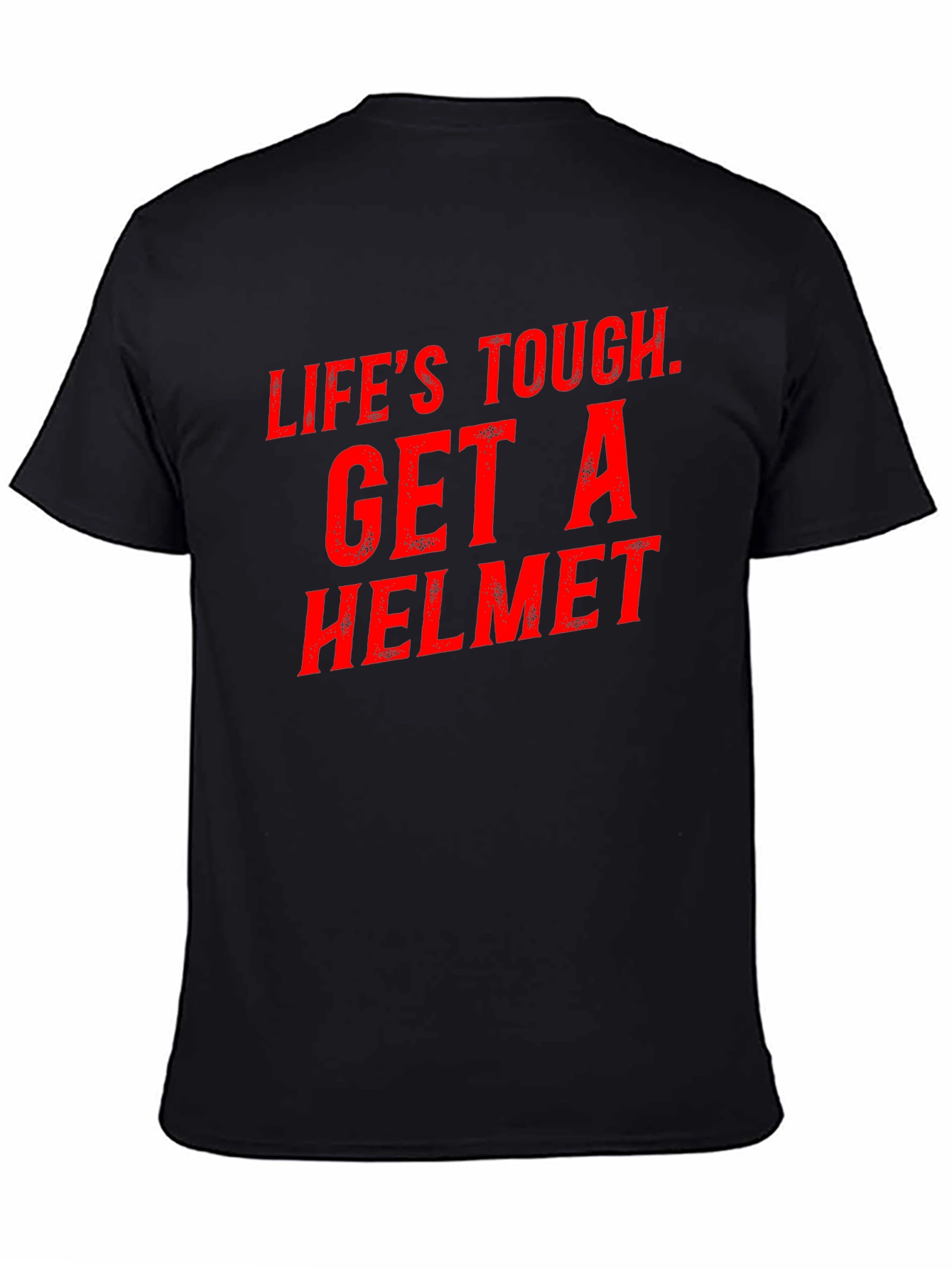 Lifes Tough Get a Helmet Graphic Tee