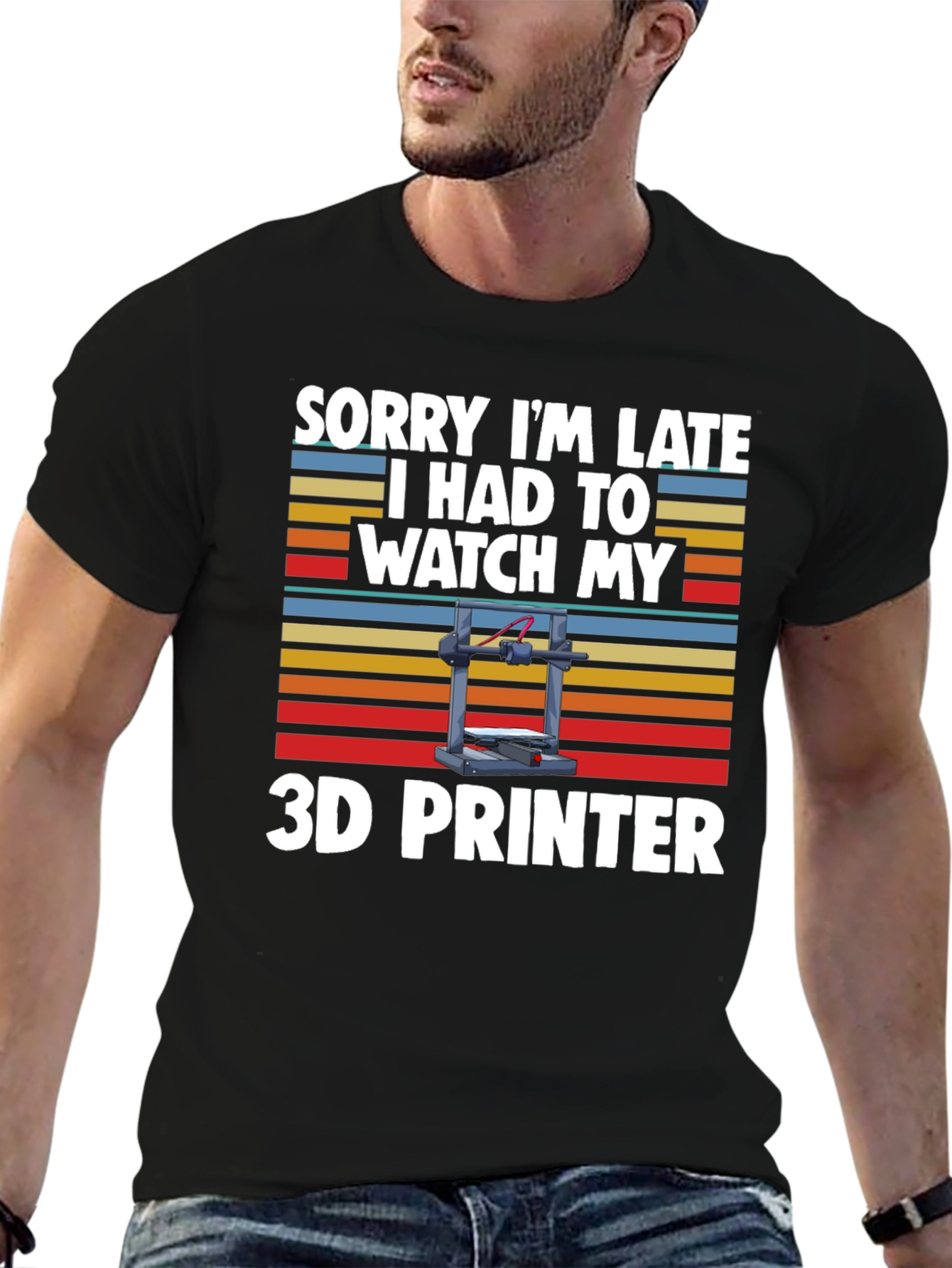 Sorry Im Late 3D Printer T-Shirt
