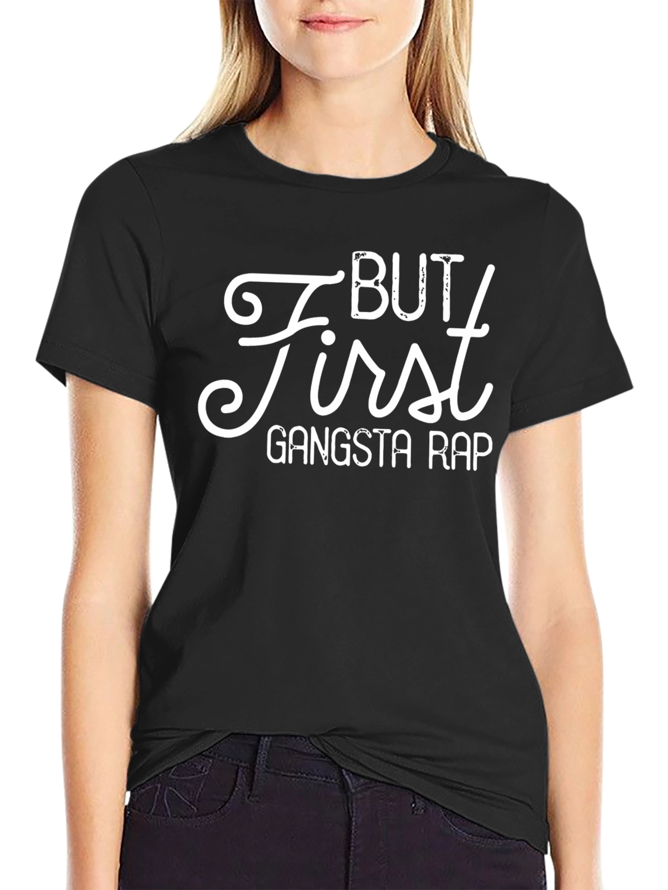 But First Gangsta Rap - Novelty T-Shirt