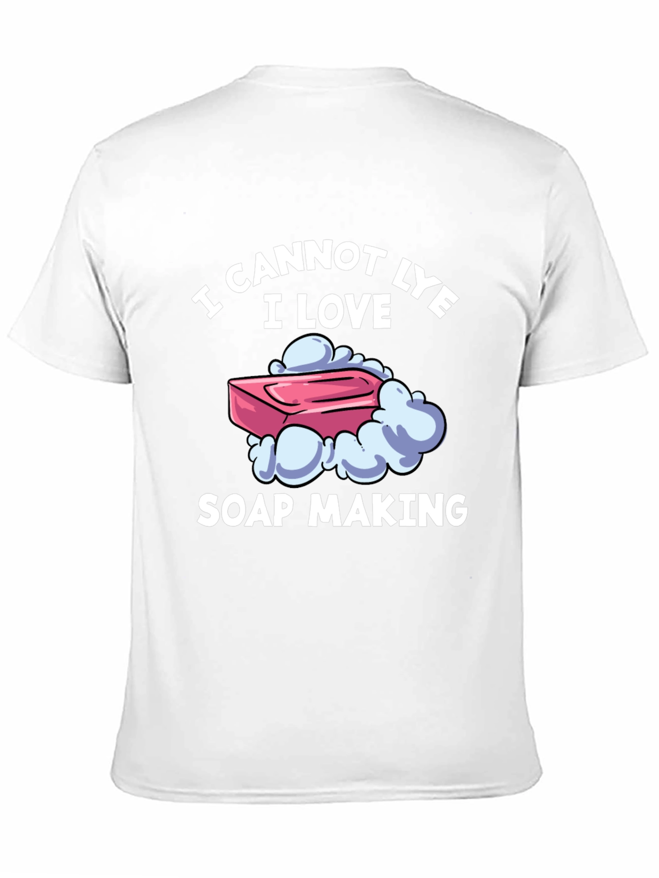 I Cannot Lye I Love Soap Making T-Shirt