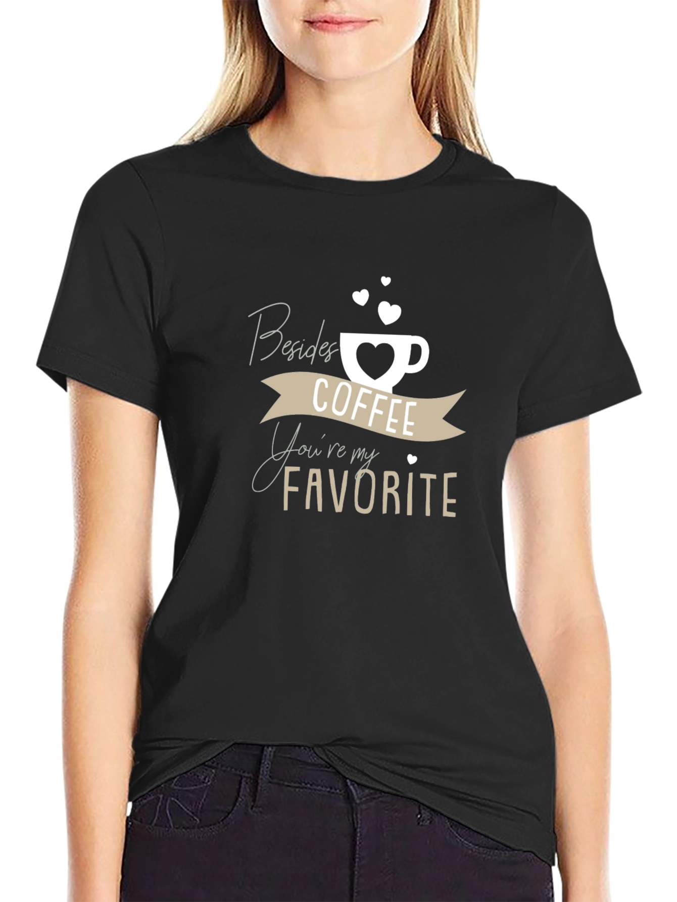 Coffee Lover T-Shirt: Besides Coffee Youre My Favorite