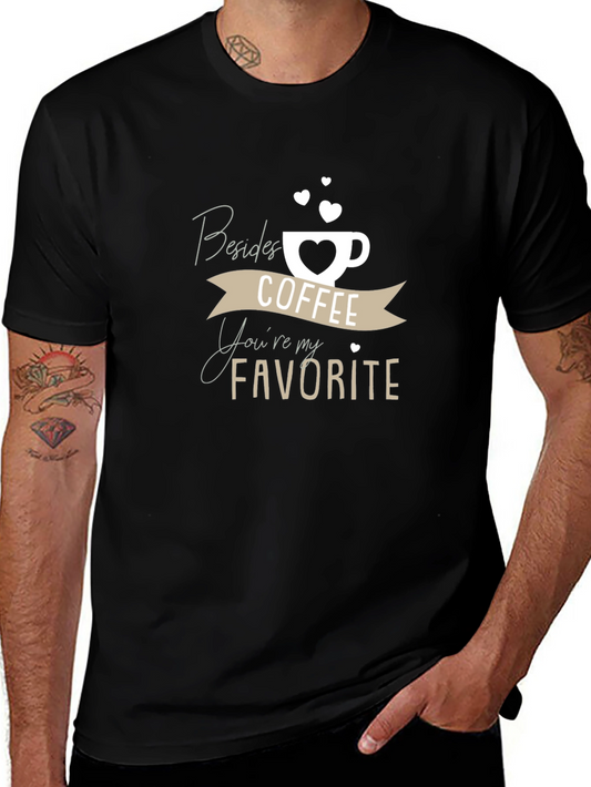 Coffee Lover T-Shirt: Besides Coffee Youre My Favorite