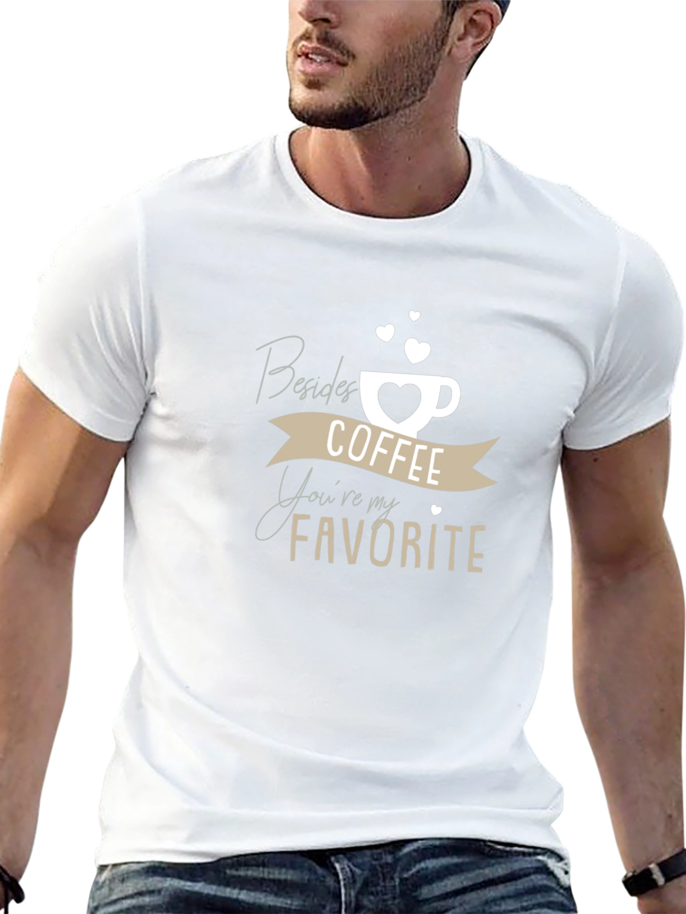 Coffee Lover T-Shirt: Besides Coffee Youre My Favorite