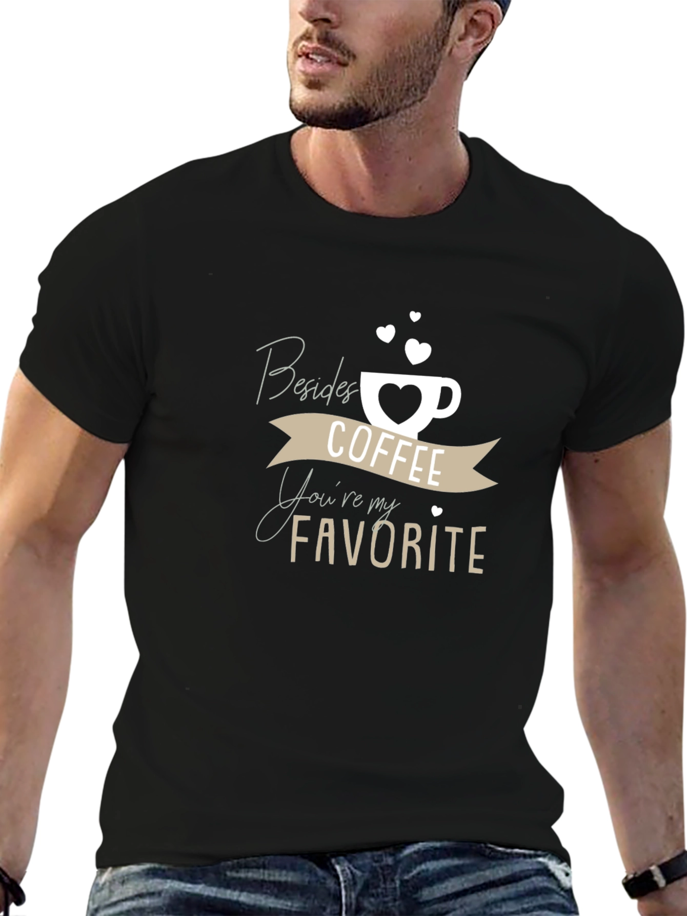 Coffee Lover T-Shirt: Besides Coffee Youre My Favorite