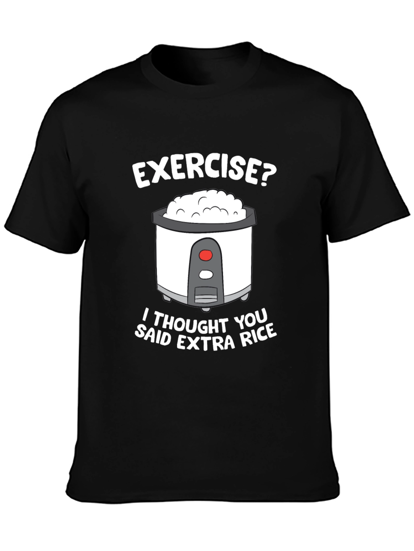 Exercise? Extra Rice Funny T-Shirt
