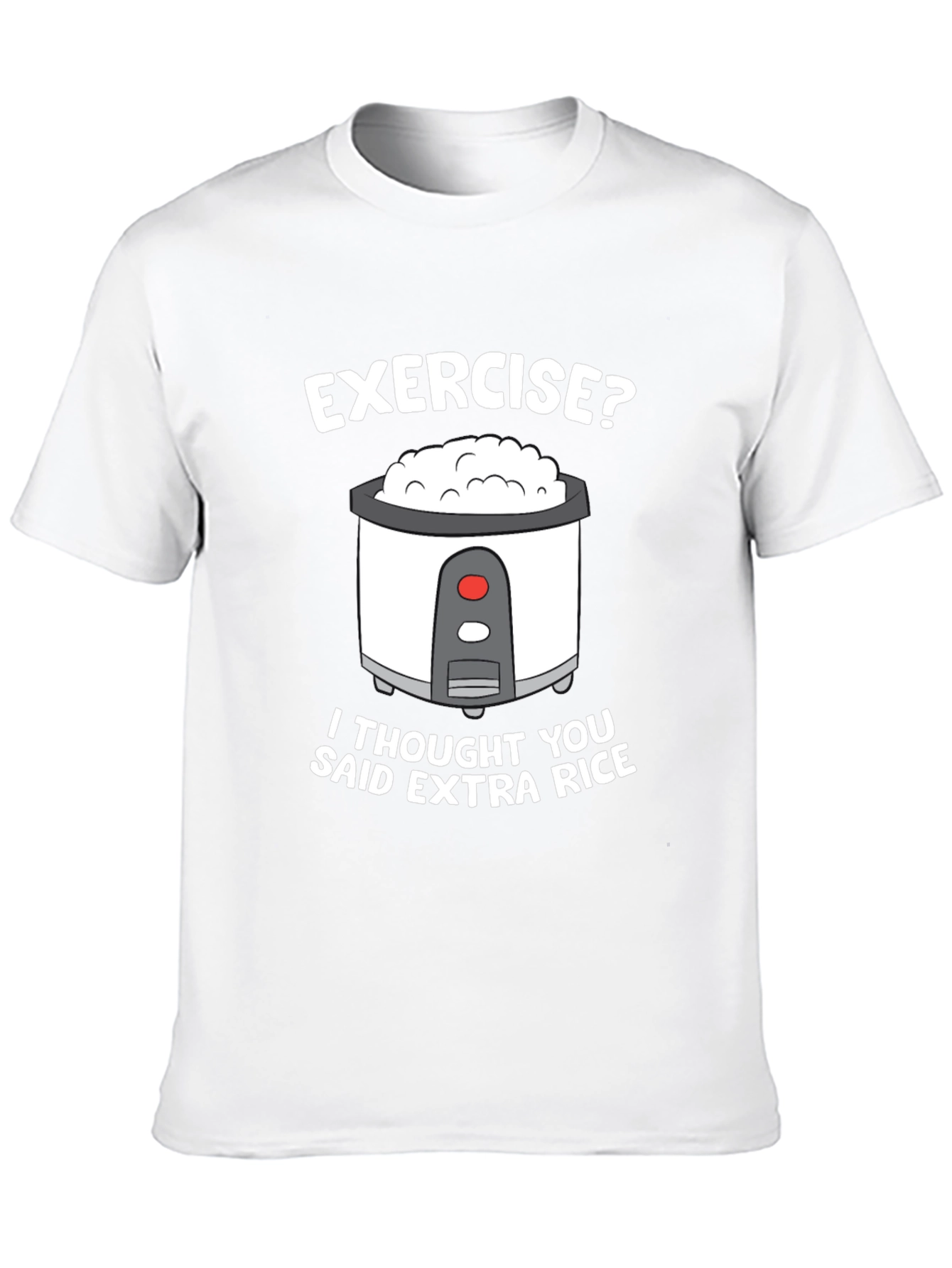 Exercise? Extra Rice Funny T-Shirt