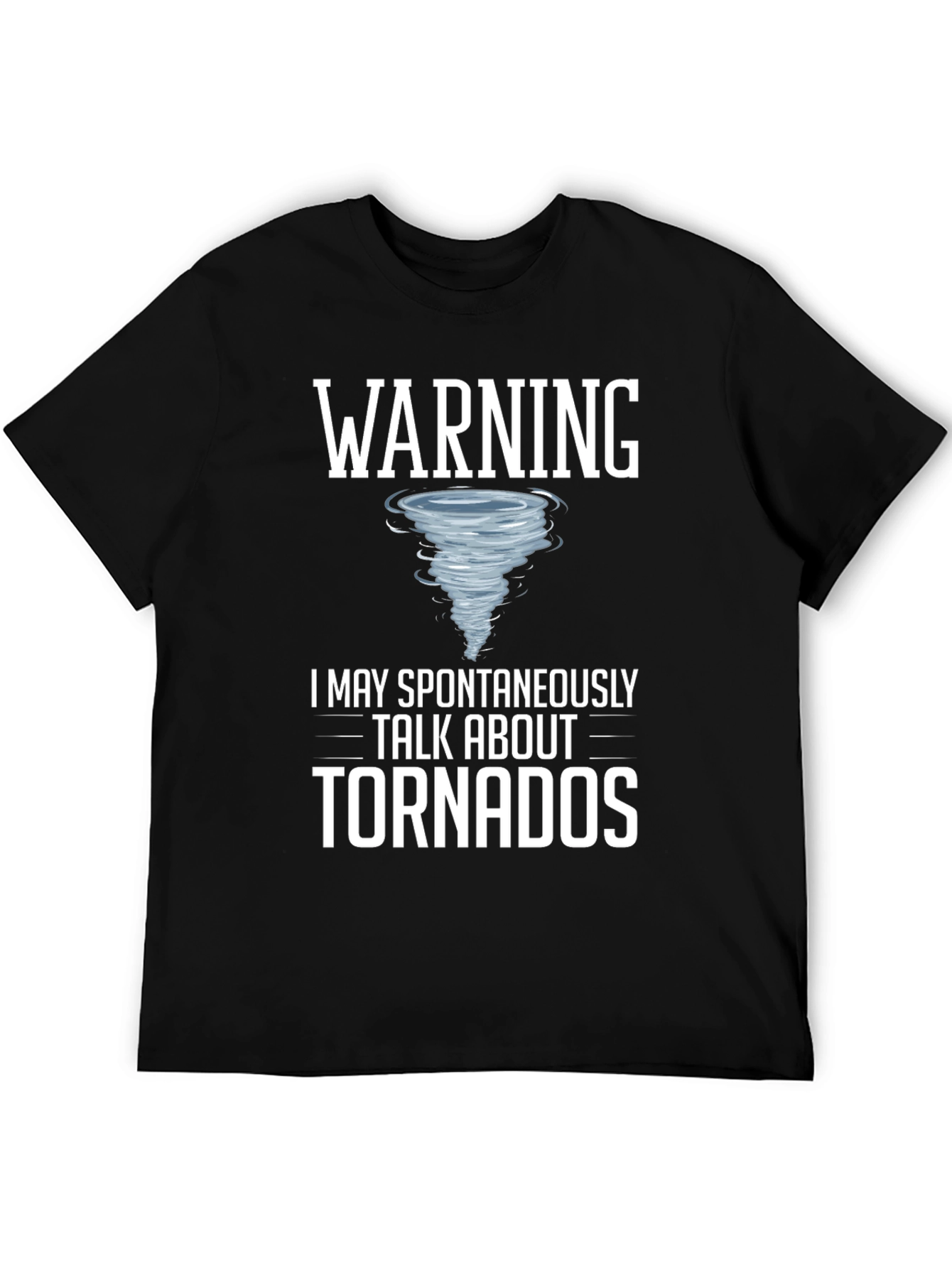Warning: May Spontaneously Talk About Tornadoes T-Shirt