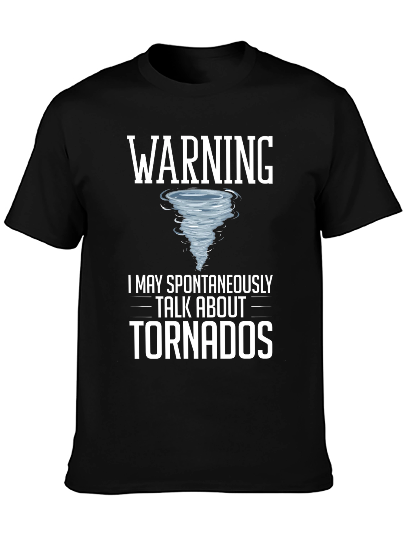 Warning: May Spontaneously Talk About Tornadoes T-Shirt