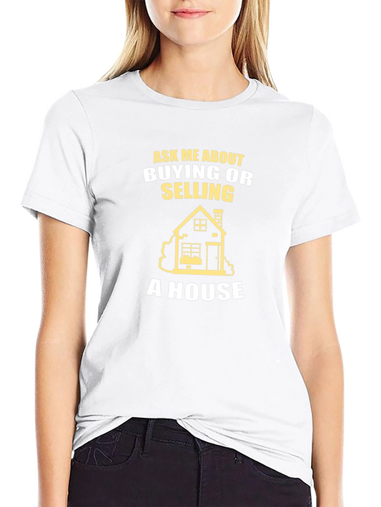 Realtor T-Shirt - Ask Me About Buying or Selling a House